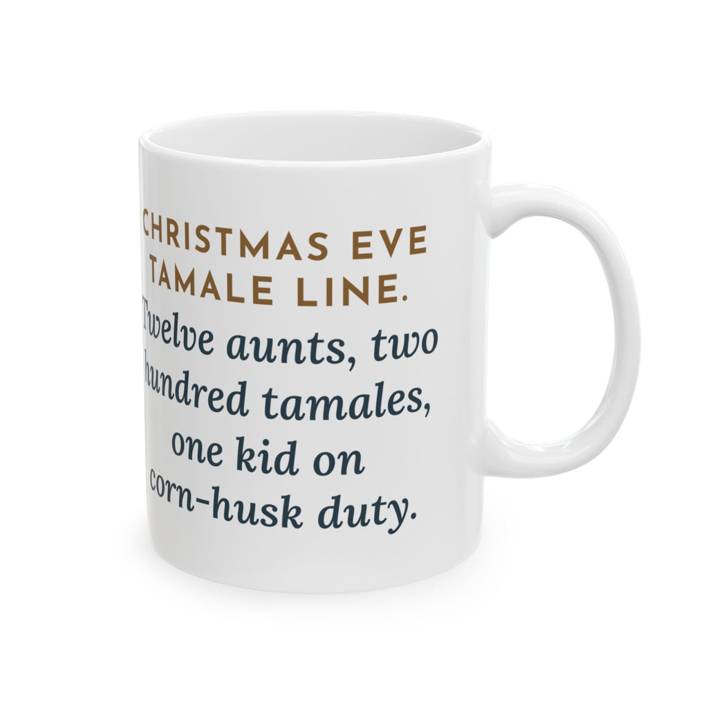 Christmas Eve Tamalada Mug, Twelve Aunts, Two Hundred Tamales, One Kid on Corn-Husk Duty, Funny Coffee Mug 11oz