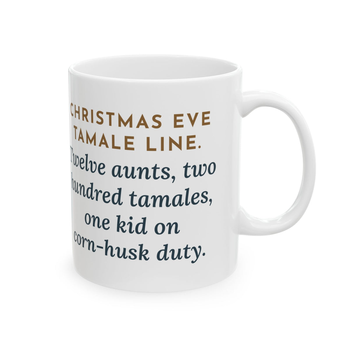 Christmas Eve Tamalada Mug, Twelve Aunts, Two Hundred Tamales, One Kid on Corn-Husk Duty, Funny Coffee Mug 11oz