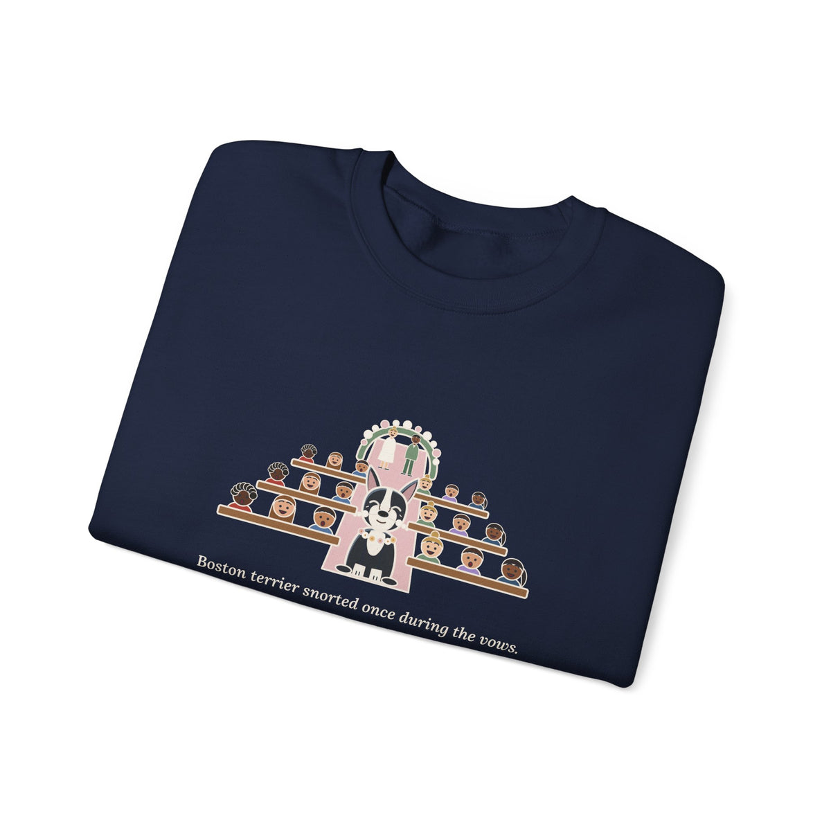 Boston Terrier Crewneck Sweatshirt - Ring Bearer Snort Heard Down the Aisle