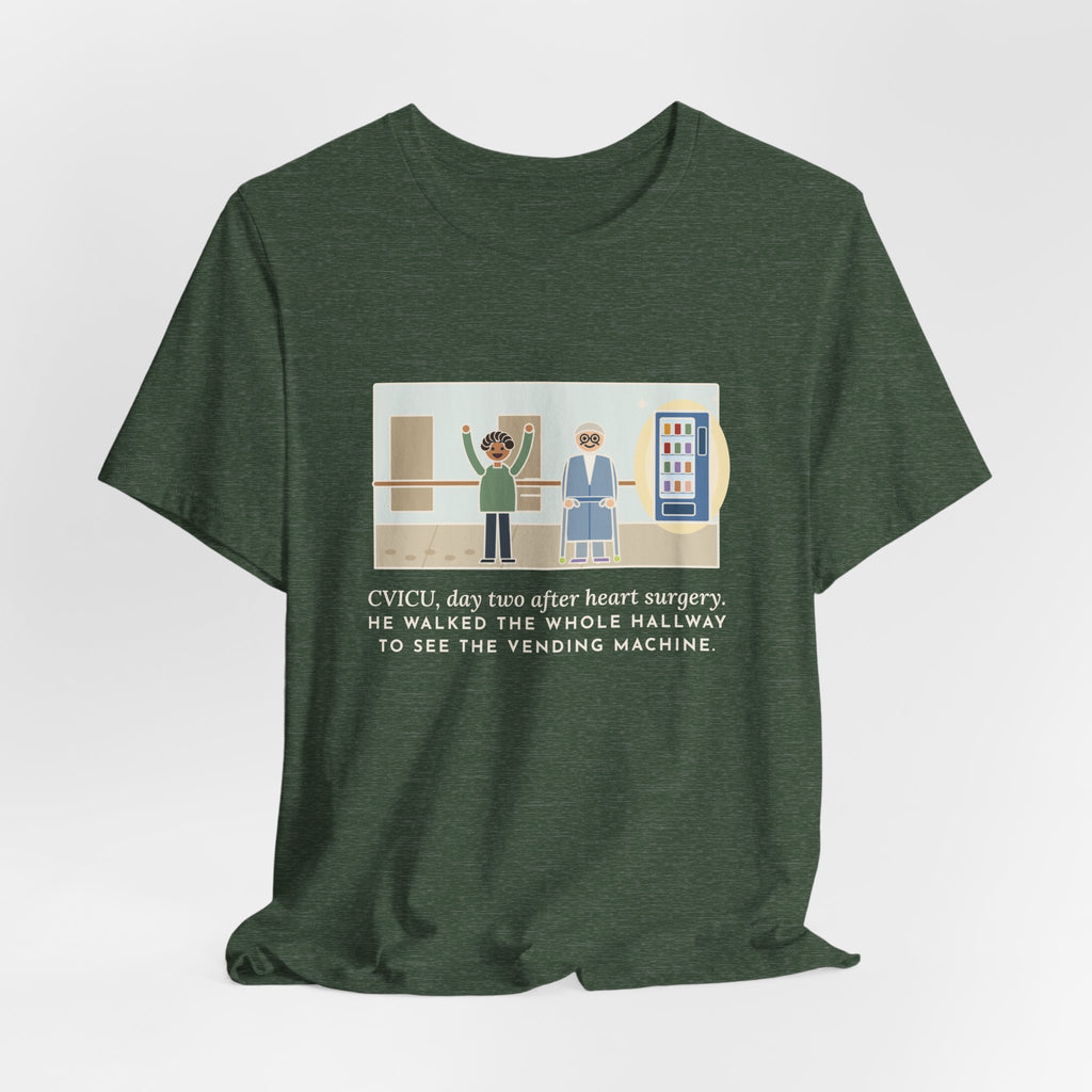 Funny CVICU Nurse T-Shirt, Day Two After Heart Surgery, He Walked the Whole Hallway to See the Vending Machine, Hallway Walk Tee
