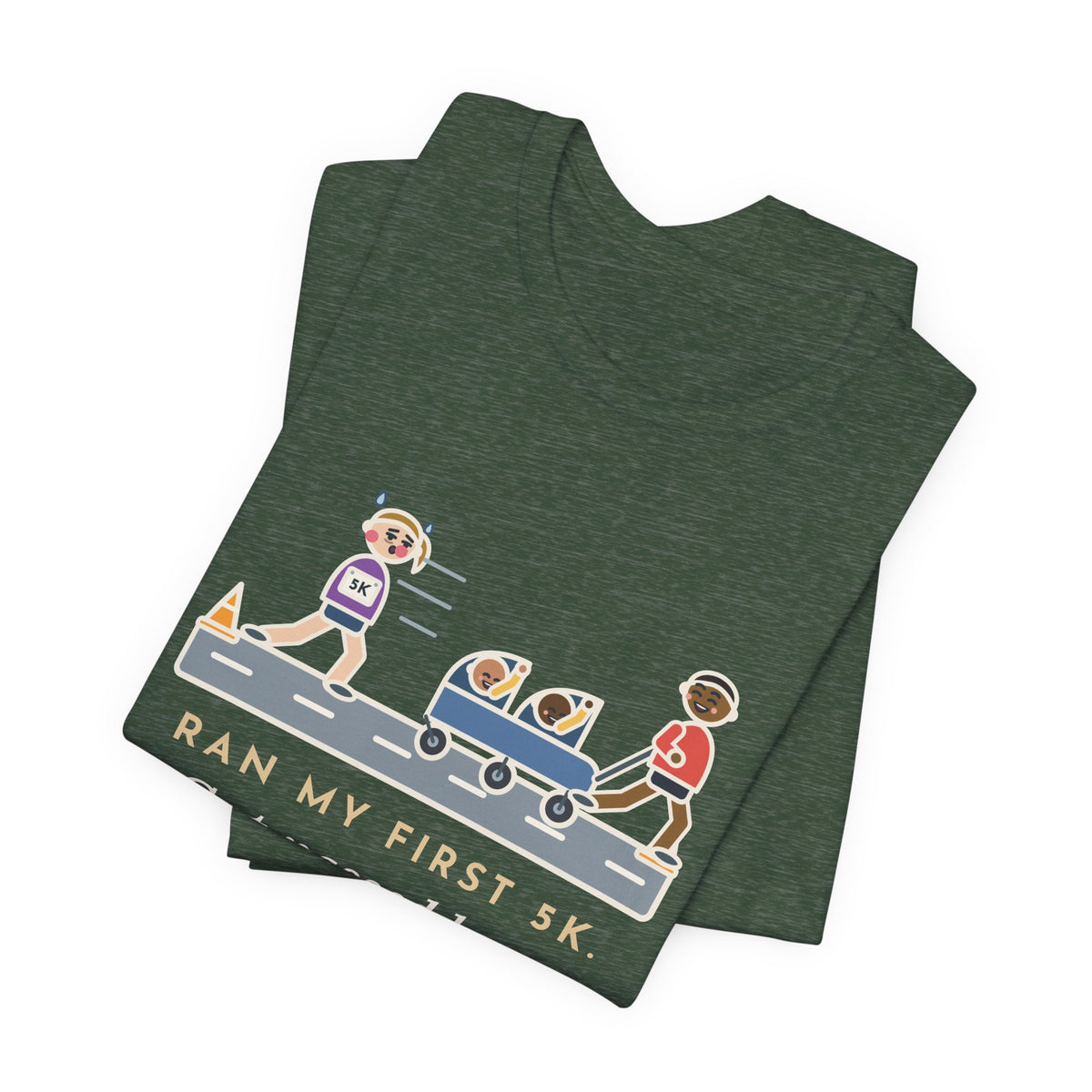 Funny 5K Runner T-Shirt, Ran My First 5K, Got Passed by a Dad Pushing Twins, Double Stroller Tee