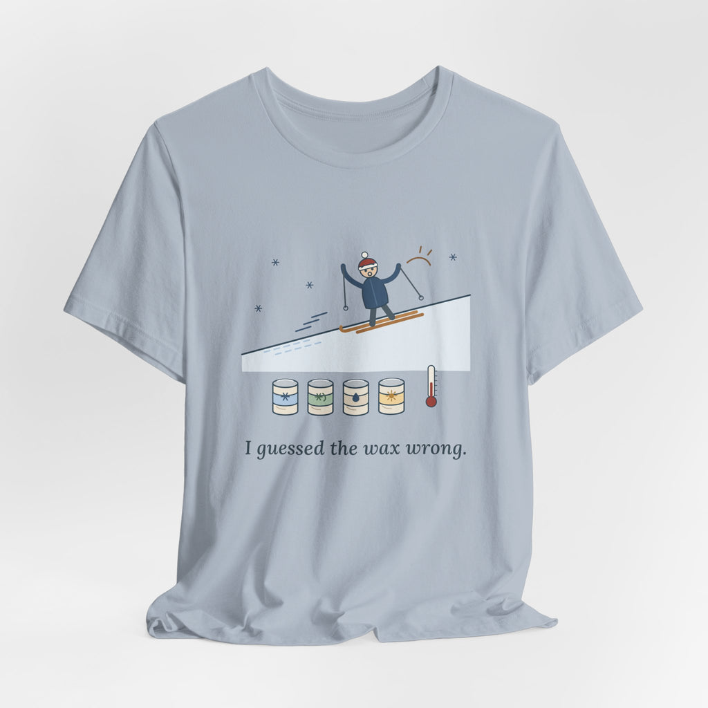 Cross-Country Ski T-Shirt - I Guessed the Wax Wrong. Funny Classic Skiing Tee