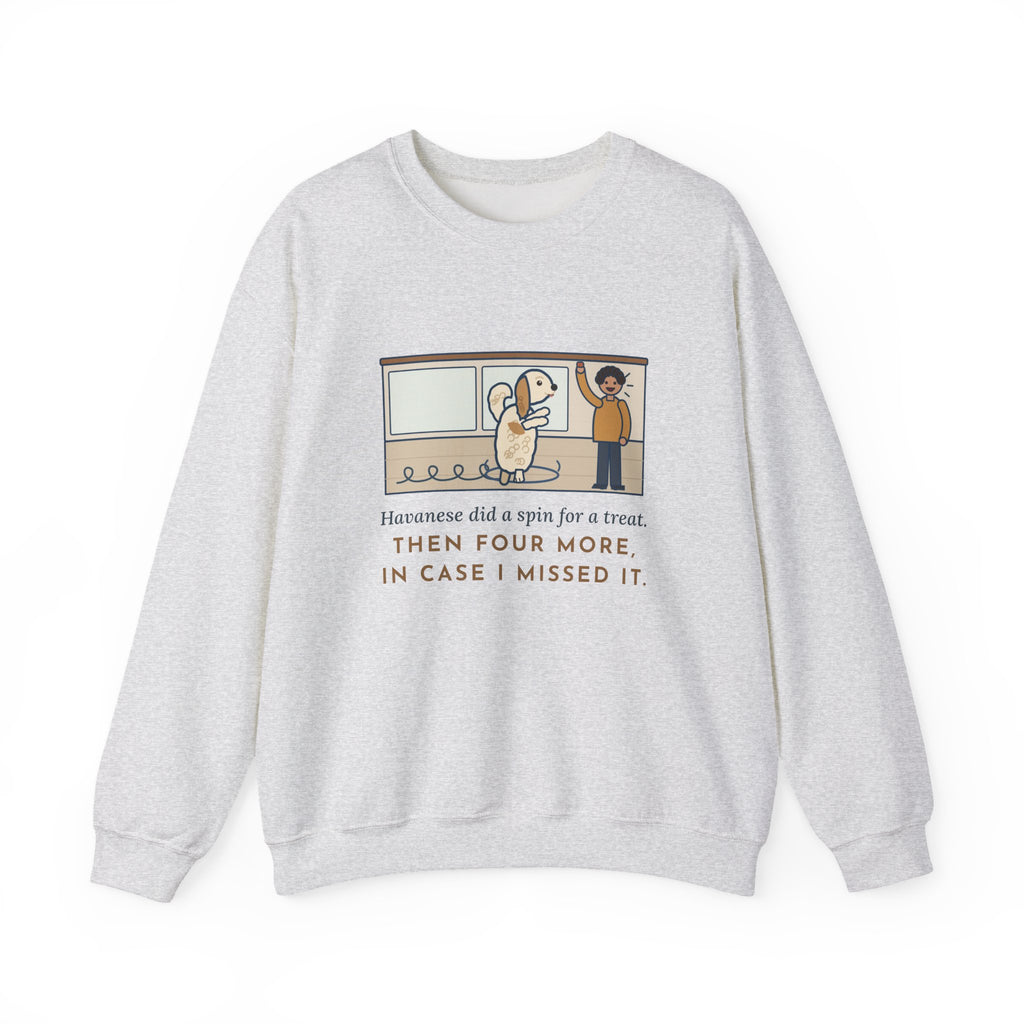 Havanese Crewneck Sweatshirt - Five Spins for One Treat Funny Dog Sweatshirt