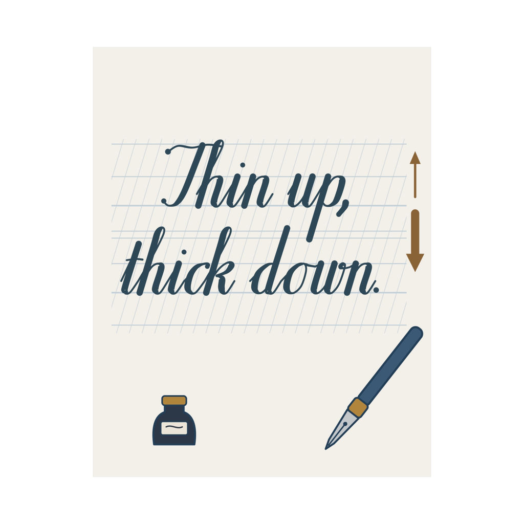 Calligraphy Wall Art Poster - Thin Up, Thick Down. Lettering Studio Print