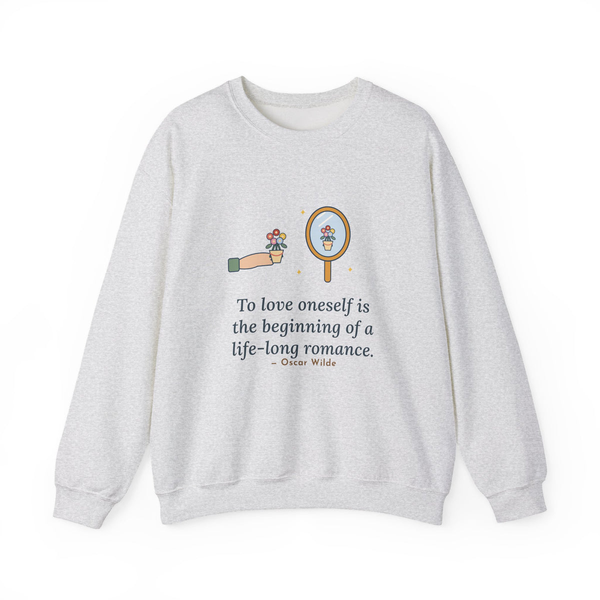 To Love Oneself Is the Beginning of a Life-Long Romance Sweatshirt, Self-Love Oscar Wilde Quote Crewneck with Mirror Bouquet