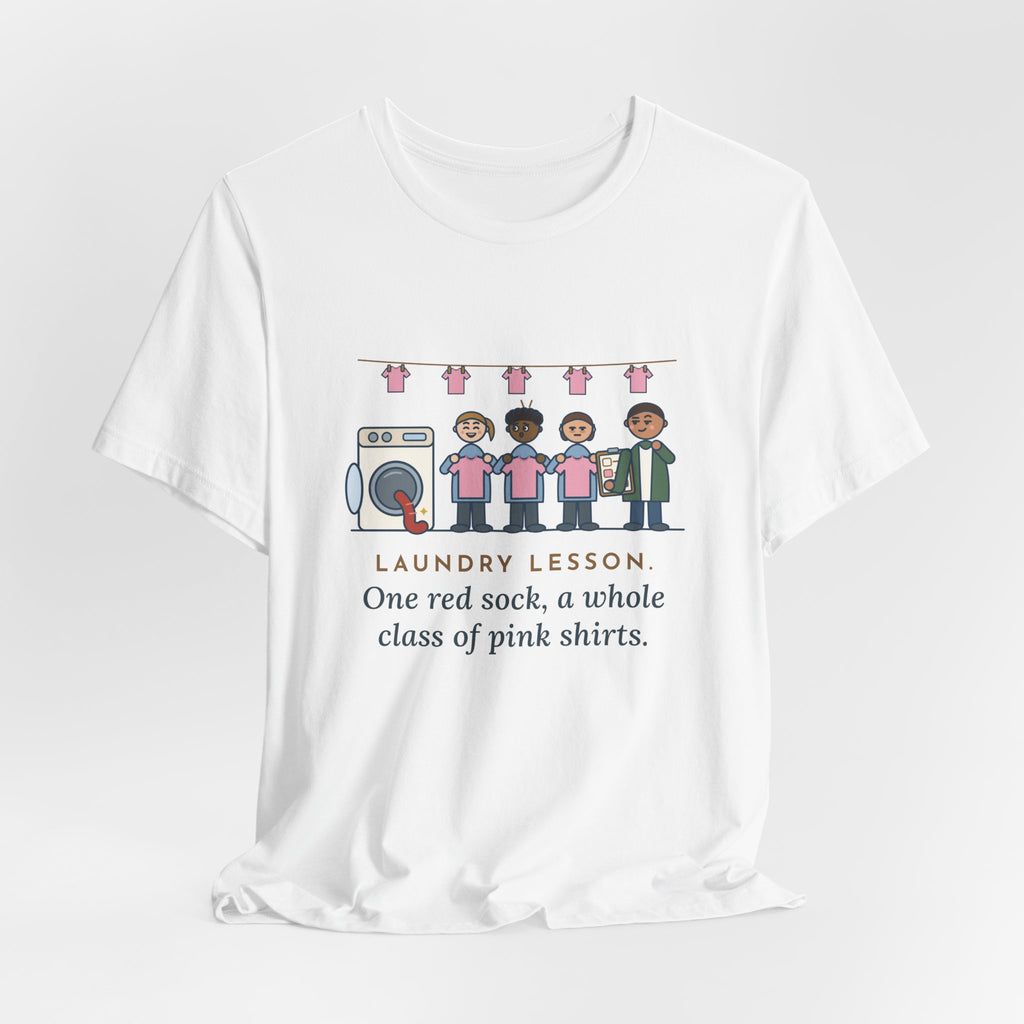 Life Skills Teacher T-Shirt - Laundry Lesson, One Red Sock, a Whole Class of Pink Shirts