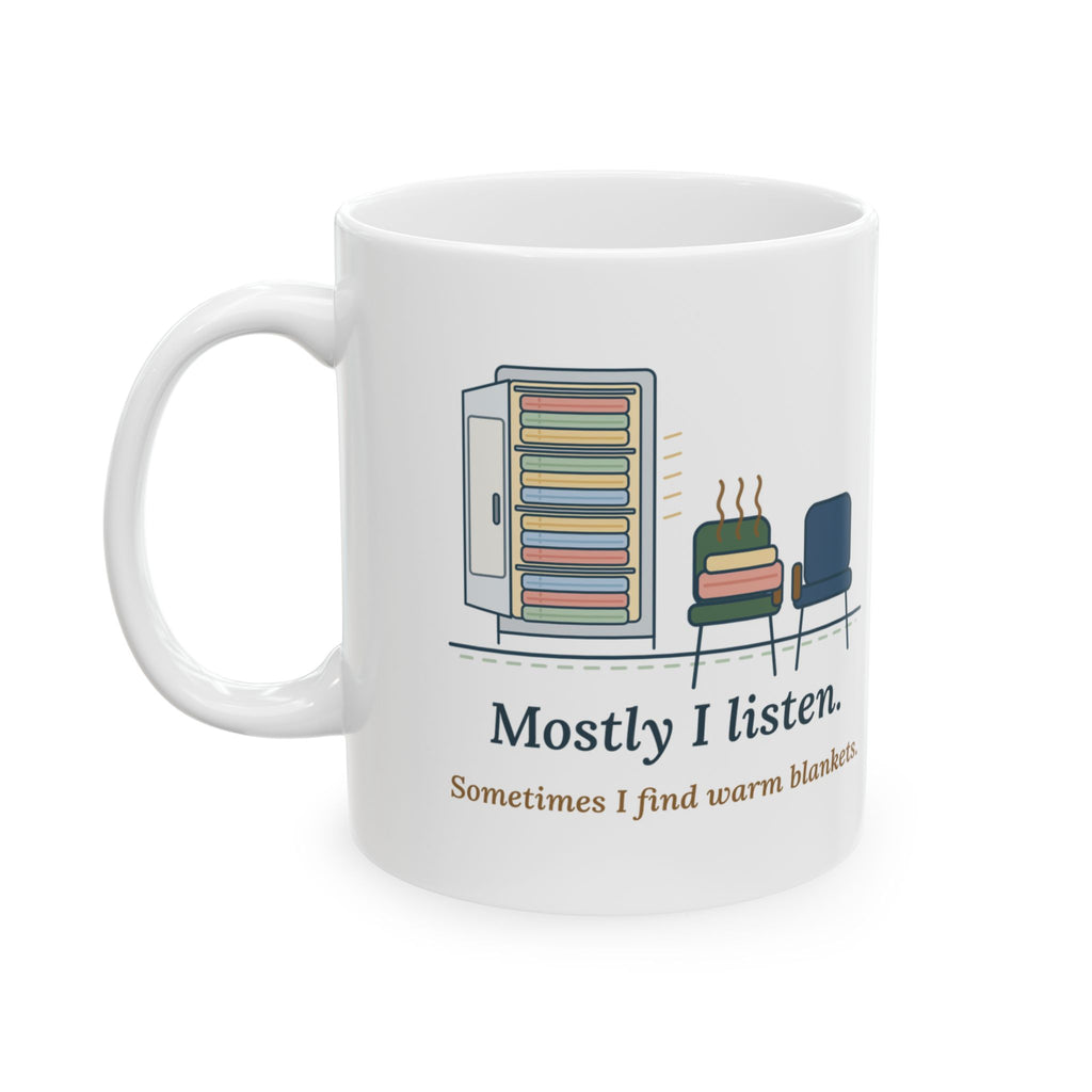 Chaplain Coffee Mug - Mostly I Listen. Sometimes I Find Warm Blankets.
