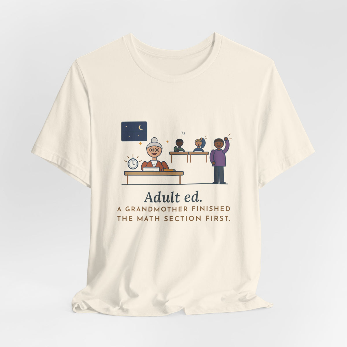 Adult Education Teacher T-Shirt - Adult Ed, a Grandmother Finished the Math Section First