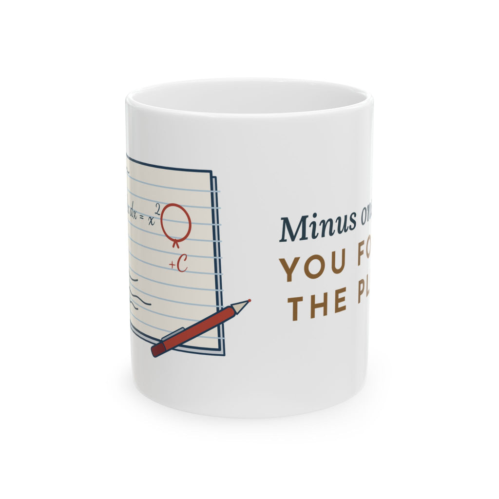 Calculus Teacher Coffee Mug 11oz - Minus One Point, You Forgot the Plus C