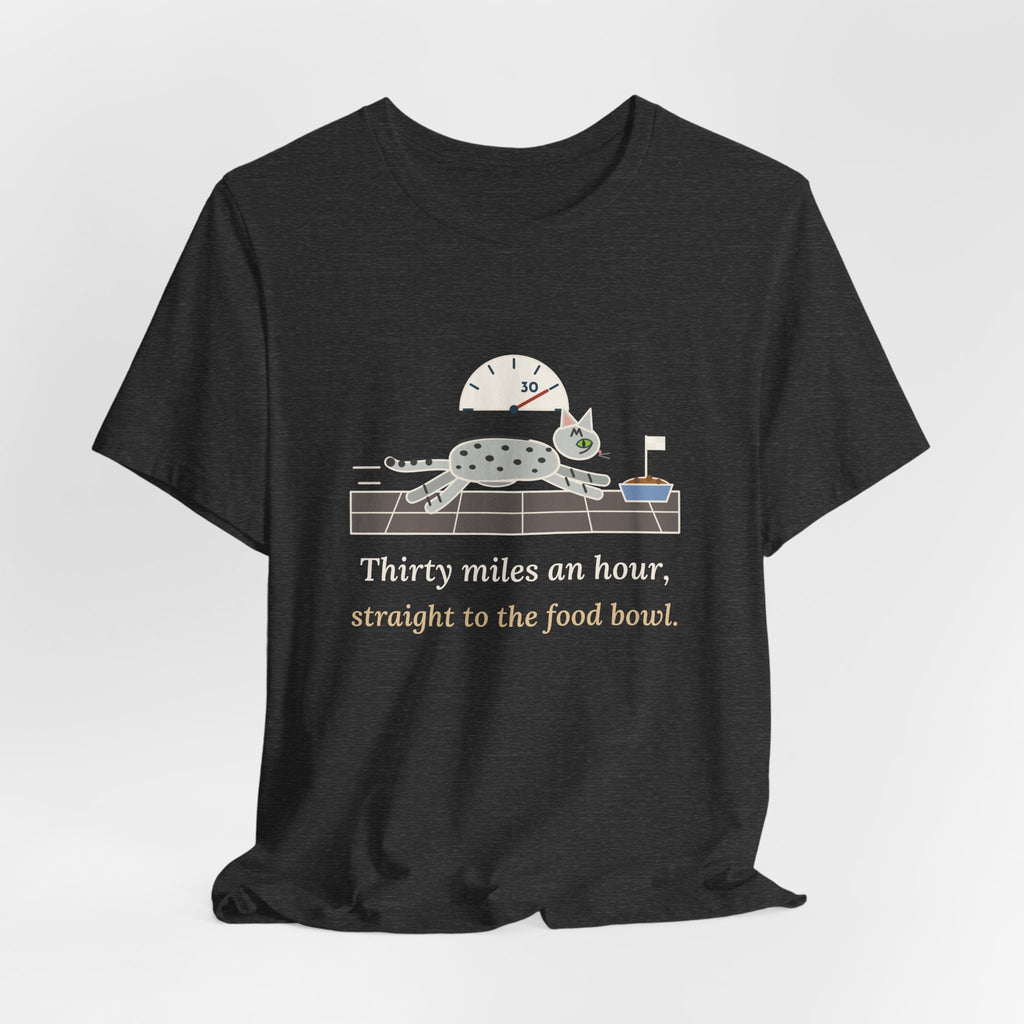 Egyptian Mau Cat T-Shirt - Thirty Miles an Hour, Straight to the Food Bowl