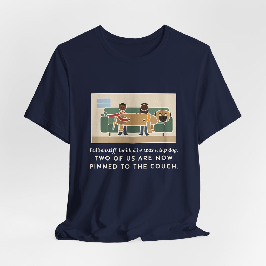 Funny Bullmastiff T-Shirt, Decided He Was a Lap Dog, Two of Us Pinned to the Couch, Couch Pile Tee