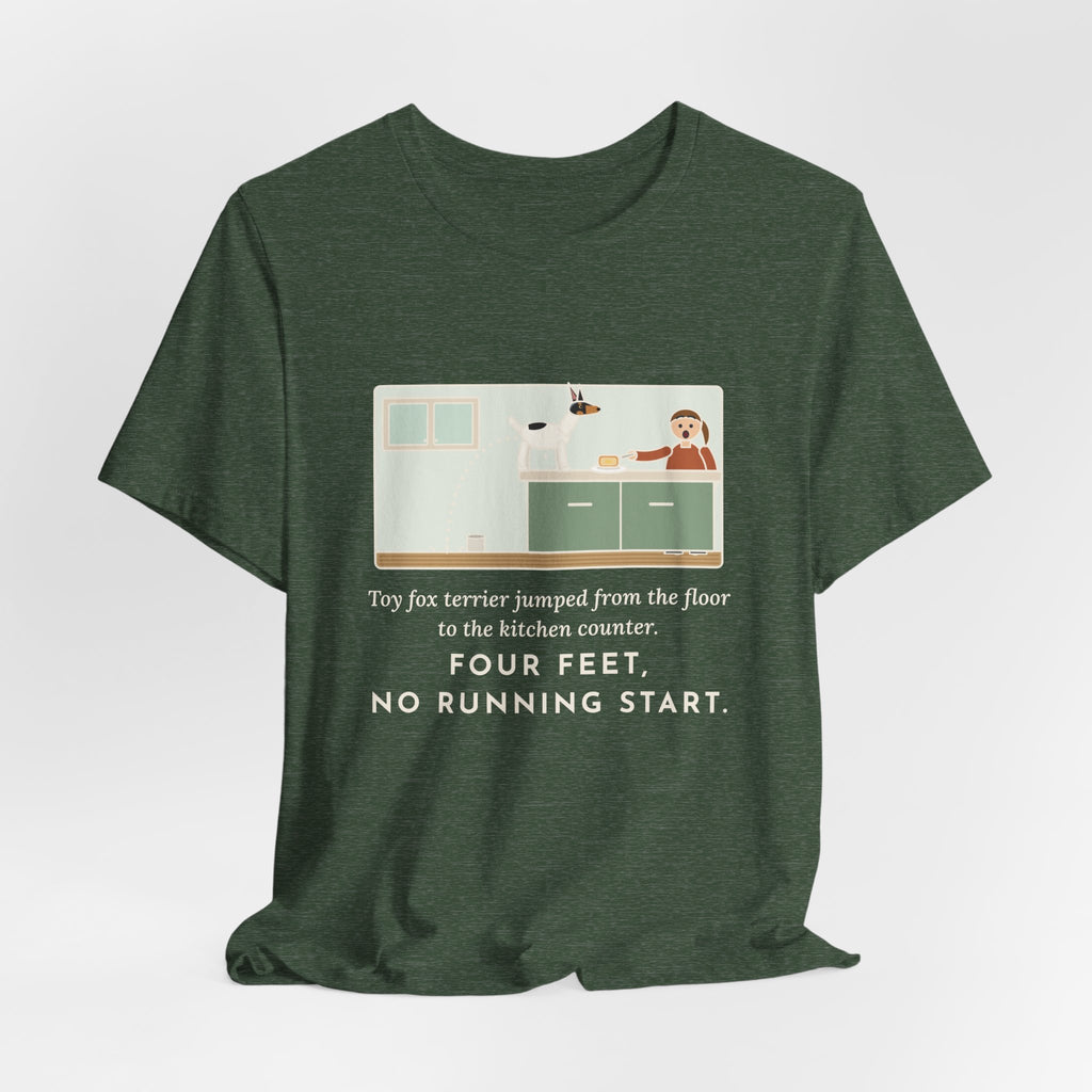 Funny Toy Fox Terrier T-Shirt, Floor to Kitchen Counter, Four Feet, No Running Start, Kitchen Leap Tee