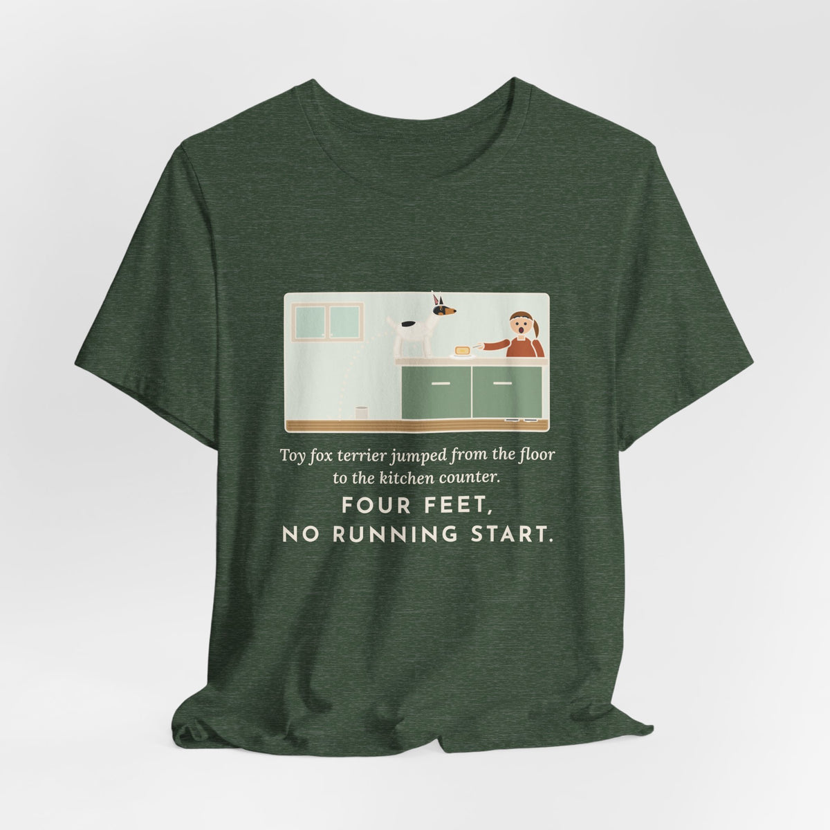 Funny Toy Fox Terrier T-Shirt, Floor to Kitchen Counter, Four Feet, No Running Start, Kitchen Leap Tee