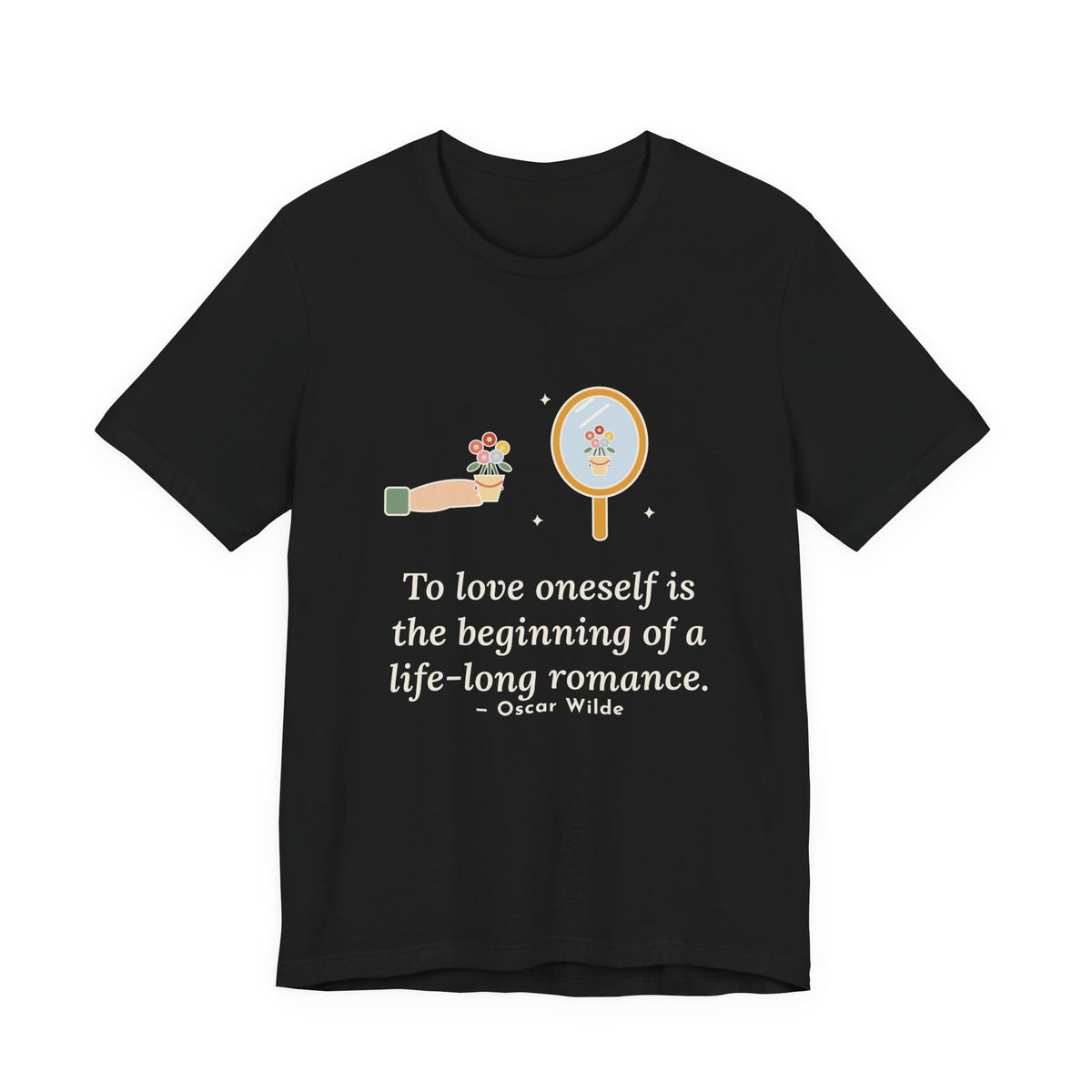 Oscar Wilde Quote T-Shirt, To Love Oneself Is the Beginning of a Life-Long Romance, Self-Love Mirror Bouquet Tee