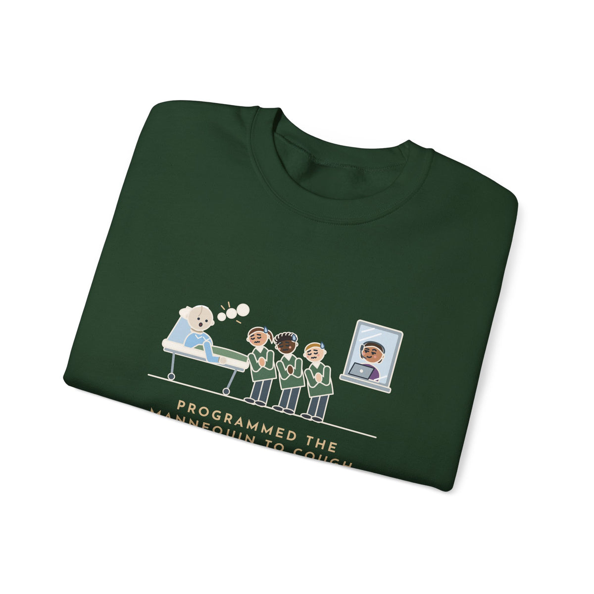 Simulation Lab Nurse Educator Crewneck Sweatshirt - Programmed the Mannequin to Cough