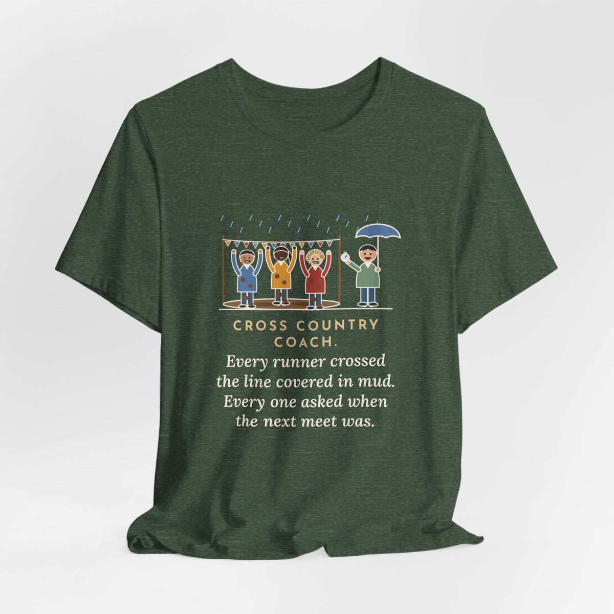 Funny Cross Country Coach T-Shirt, Every Runner Crossed the Line Covered in Mud, Every One Asked When the Next Meet Was, Muddy Finish Tee