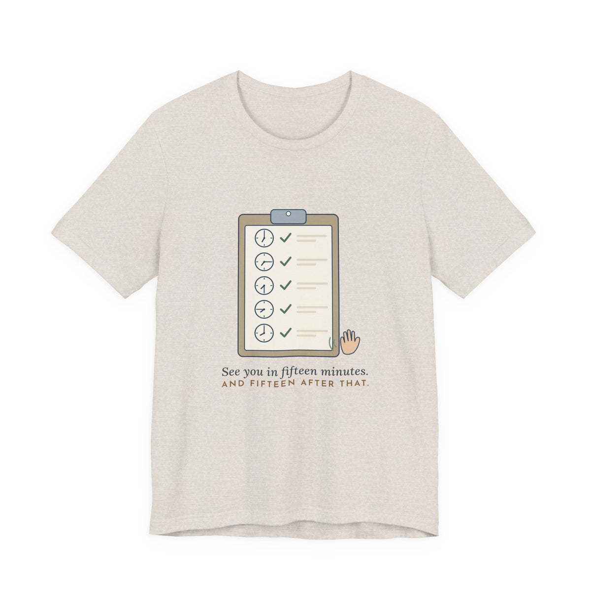 Psych Nurse T-Shirt - See You in Fifteen Minutes. And Fifteen After That. Behavioral Health Tee