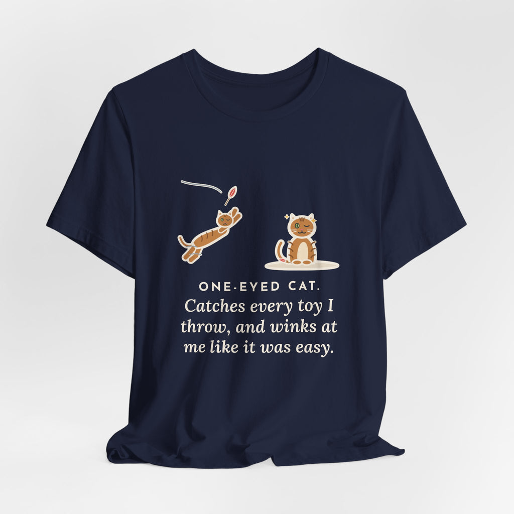 Funny One-Eyed Cat T-Shirt, Catches Every Toy I Throw and Winks Like It Was Easy, Leap and Wink Tee
