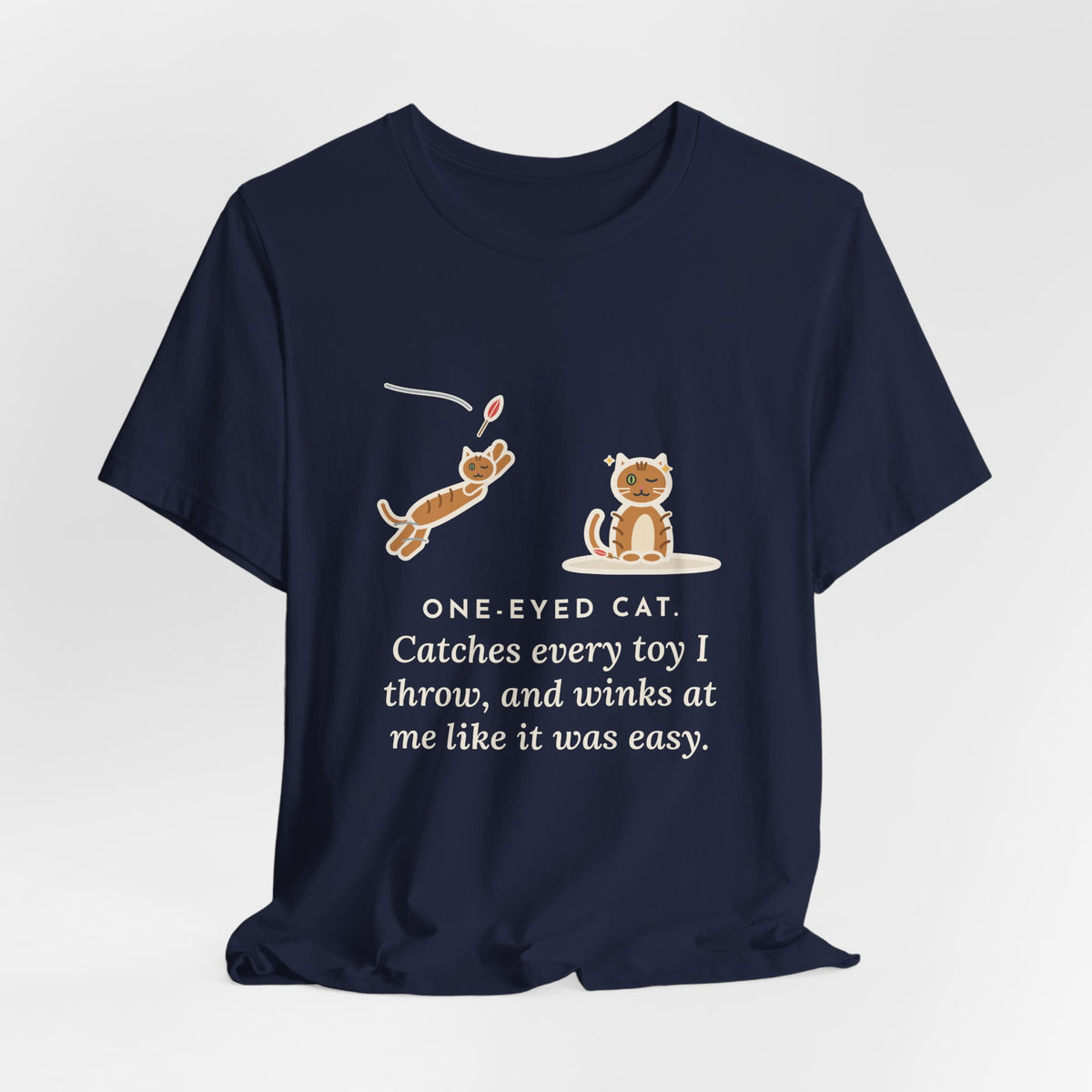Funny One-Eyed Cat T-Shirt, Catches Every Toy I Throw and Winks Like It Was Easy, Leap and Wink Tee