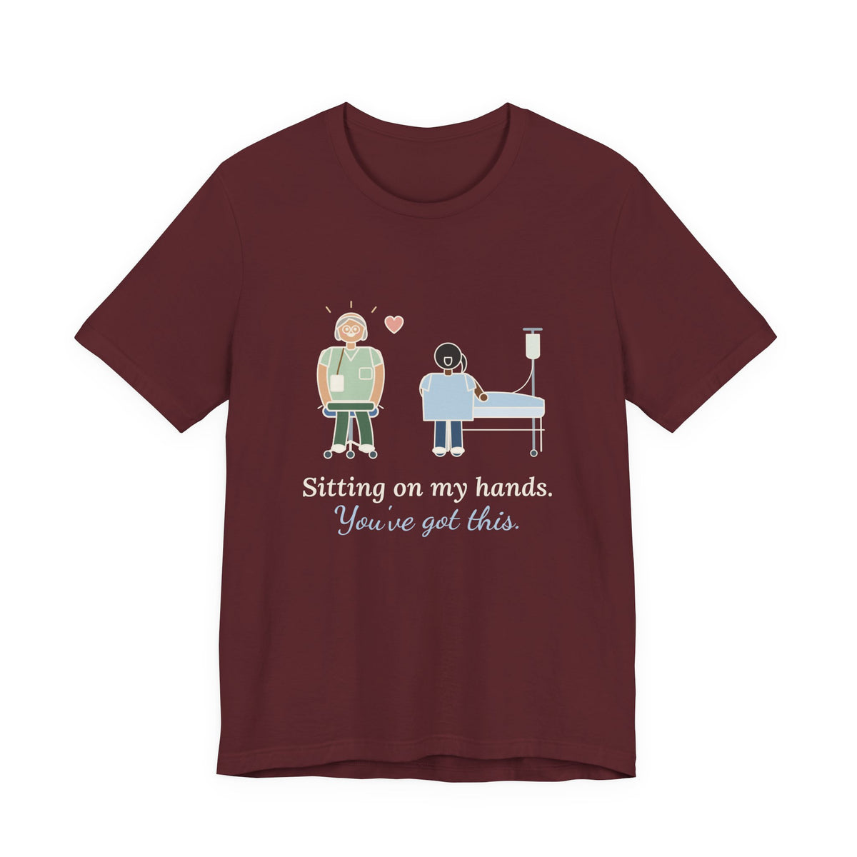 Nurse Preceptor T-Shirt - Sitting on My Hands. You've Got This. Preceptor Gift Tee