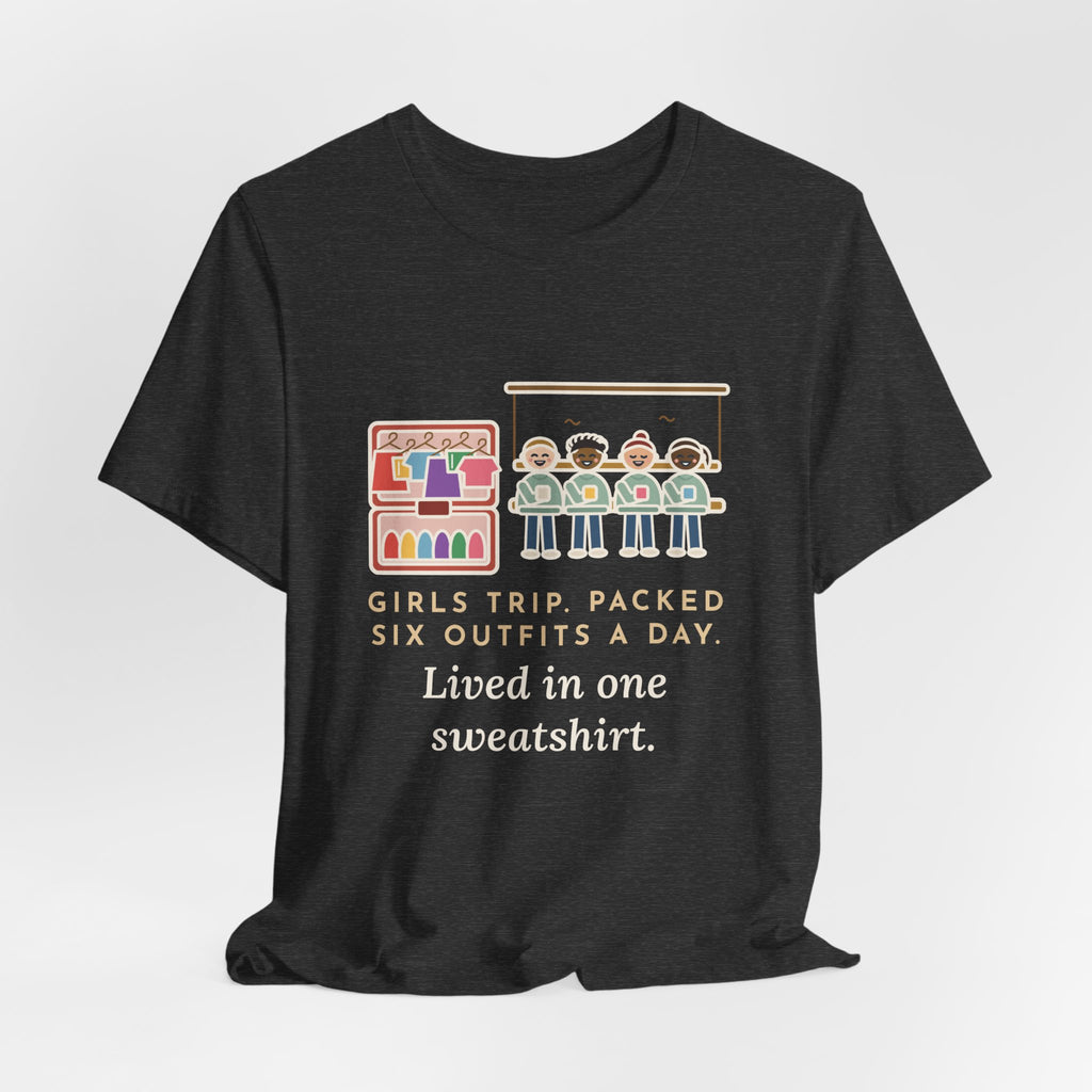 Funny Girls Trip T-Shirt, Packed Six Outfits a Day, Lived in One Sweatshirt, Porch Swing Friends Tee