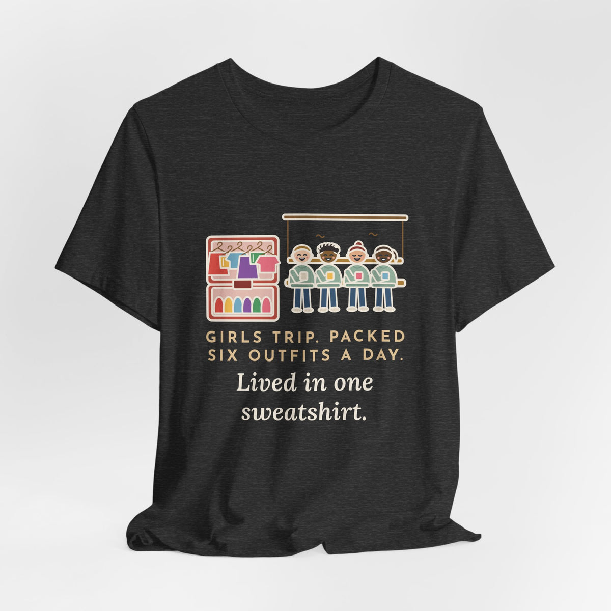 Funny Girls Trip T-Shirt, Packed Six Outfits a Day, Lived in One Sweatshirt, Porch Swing Friends Tee