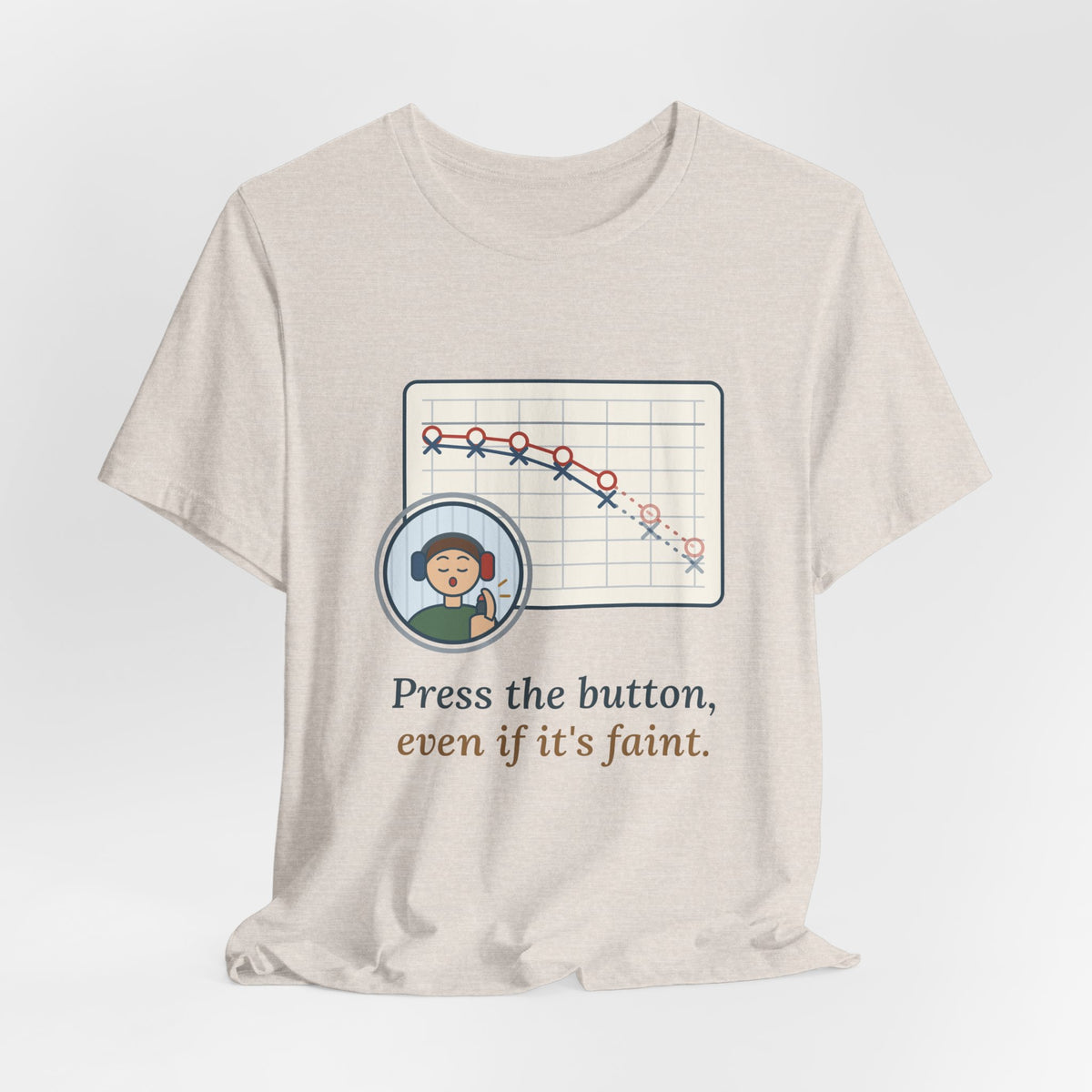 Audiologist T-Shirt - Press the Button, Even If It's Faint Funny Audiology Tee