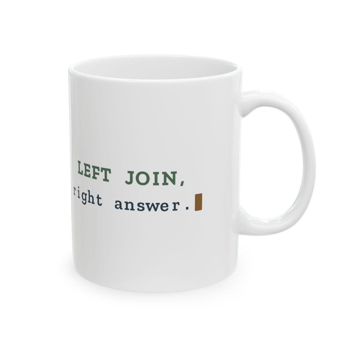 Data Analyst Coffee Mug - LEFT JOIN, Right Answer SQL Humor Mug