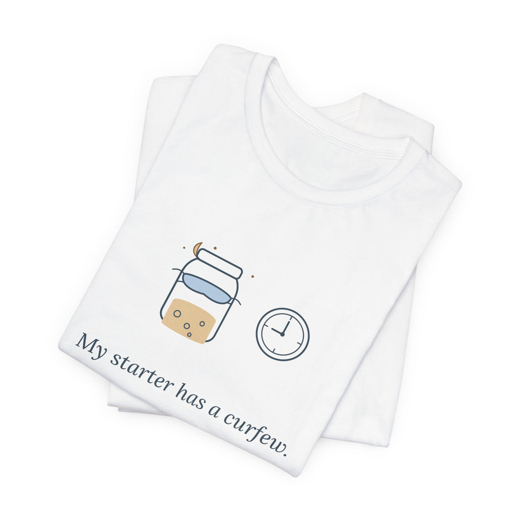 Sourdough T-Shirt - My Starter Has a Curfew Funny Bread Baking Tee