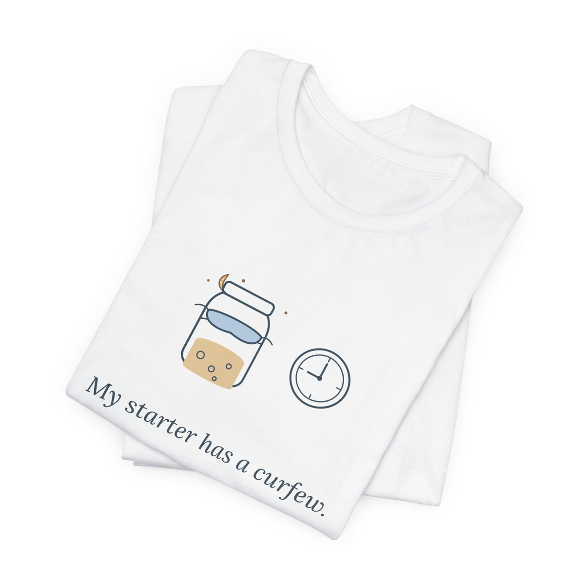 Sourdough T-Shirt - My Starter Has a Curfew Funny Bread Baking Tee