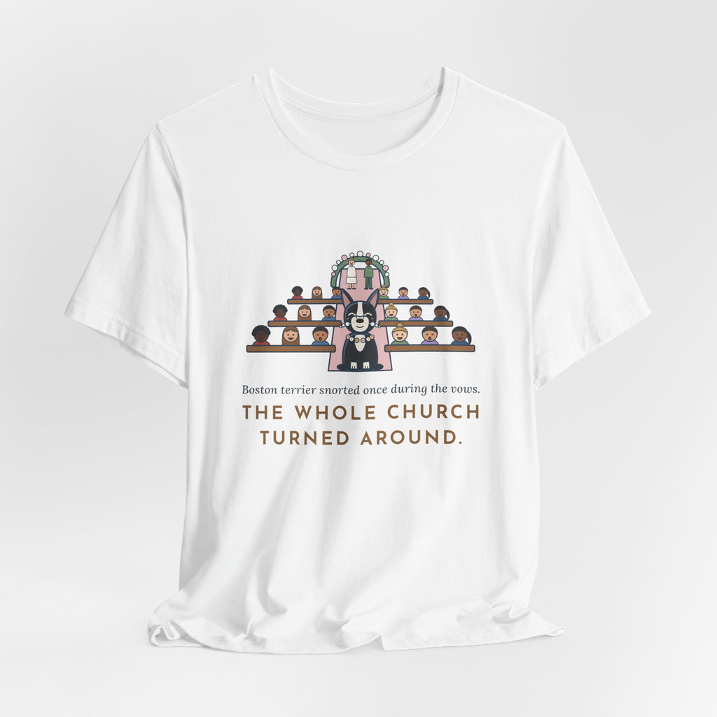 Boston Terrier T-Shirt - Snorted Once During the Vows Funny Wedding Ring Bearer Dog