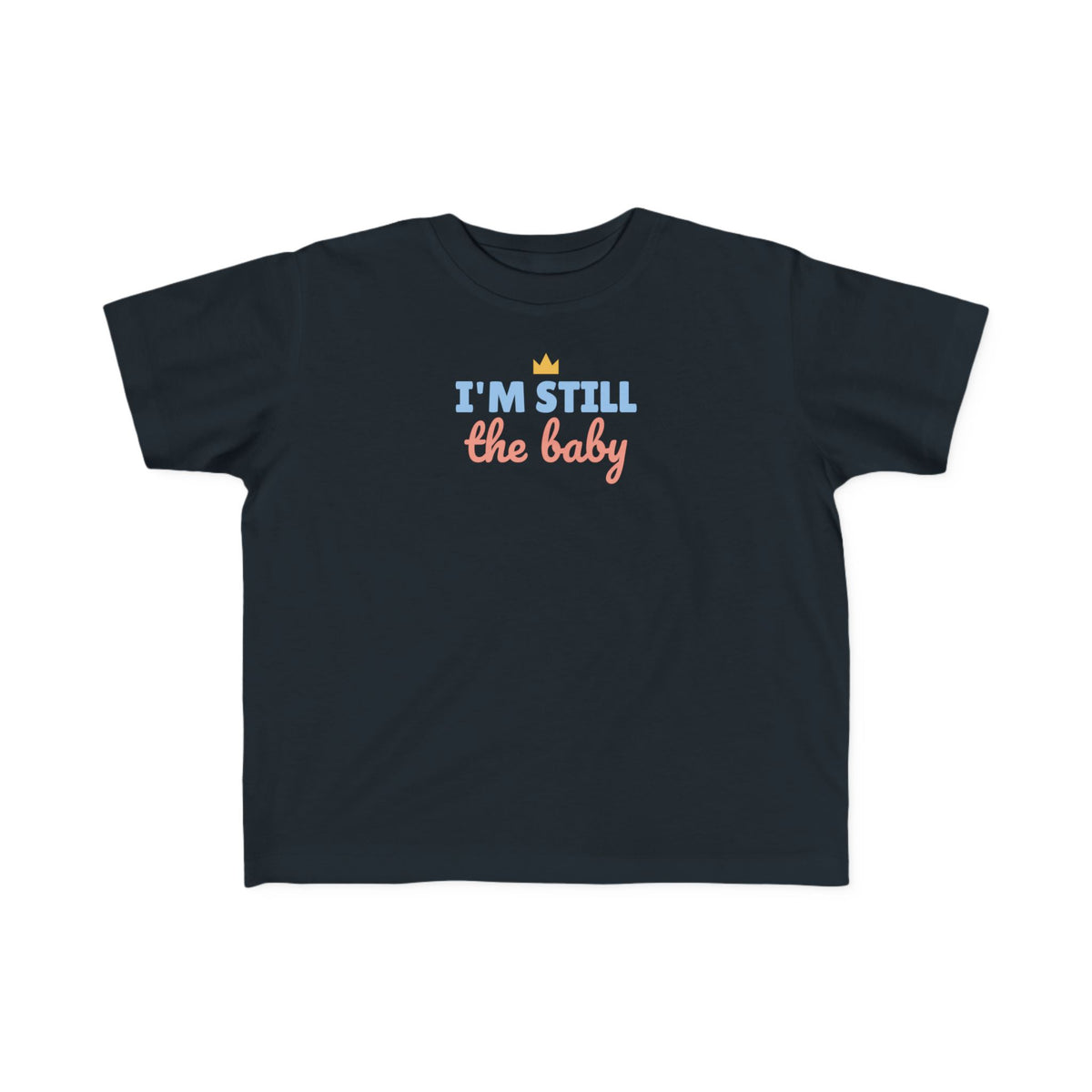 I'm Still the Baby Toddler T-Shirt, Funny Big Sibling Tee