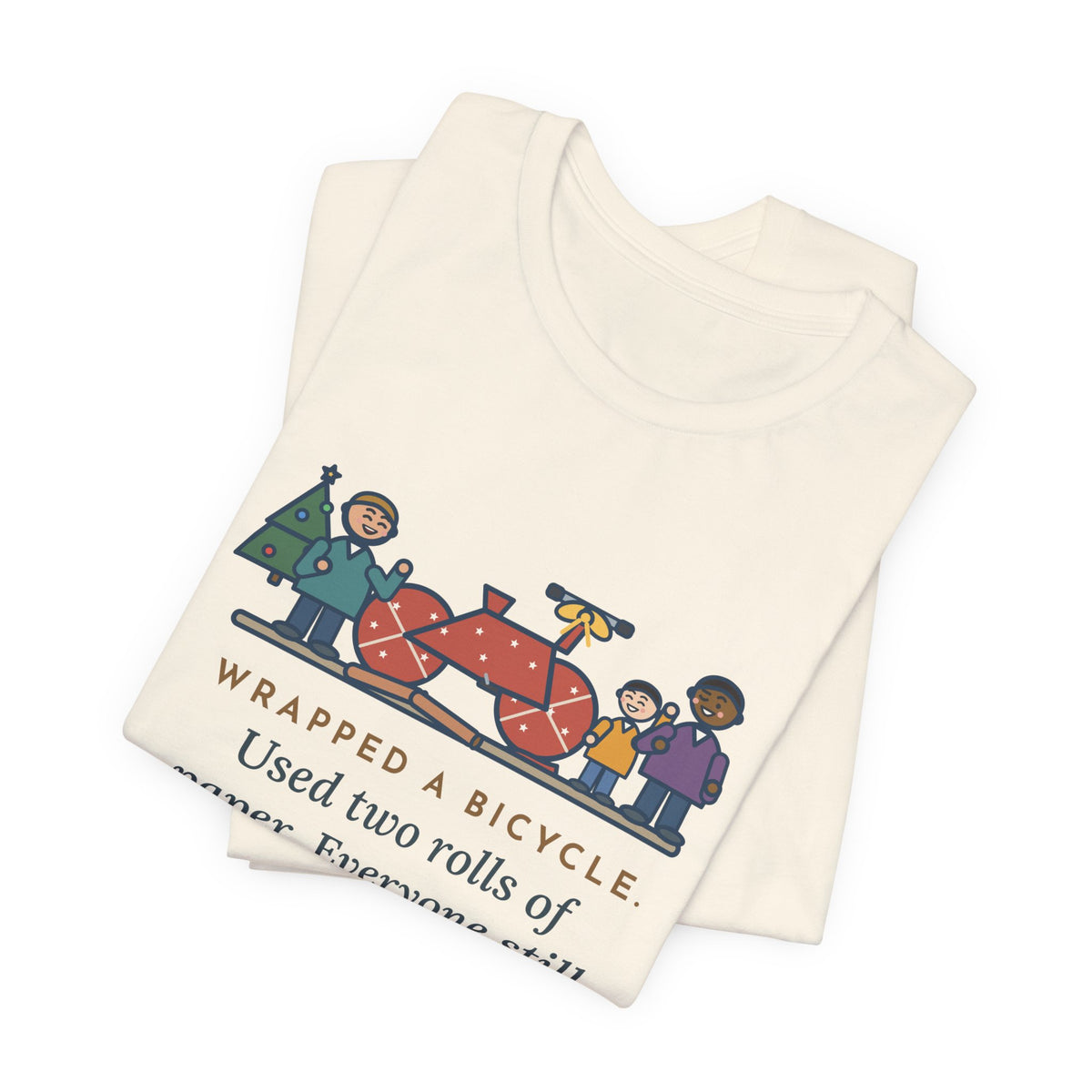Funny Christmas Gift T-Shirt, Wrapped a Bicycle with Two Rolls of Paper, Everyone Still Knew, Christmas Morning Tee