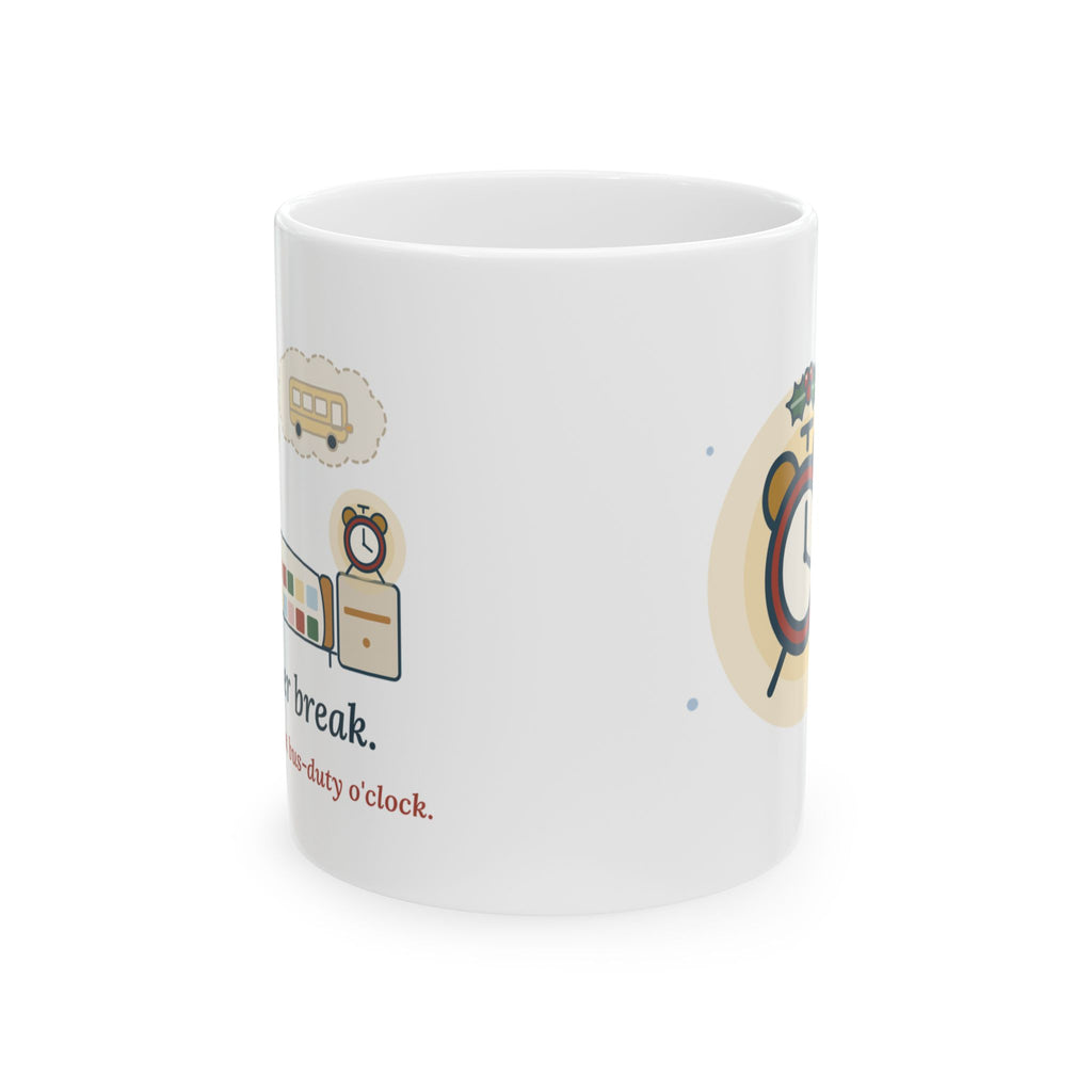 Winter Break Teacher Coffee Mug for Any K-12 Teacher - Wide Awake at Bus-Duty O'Clock