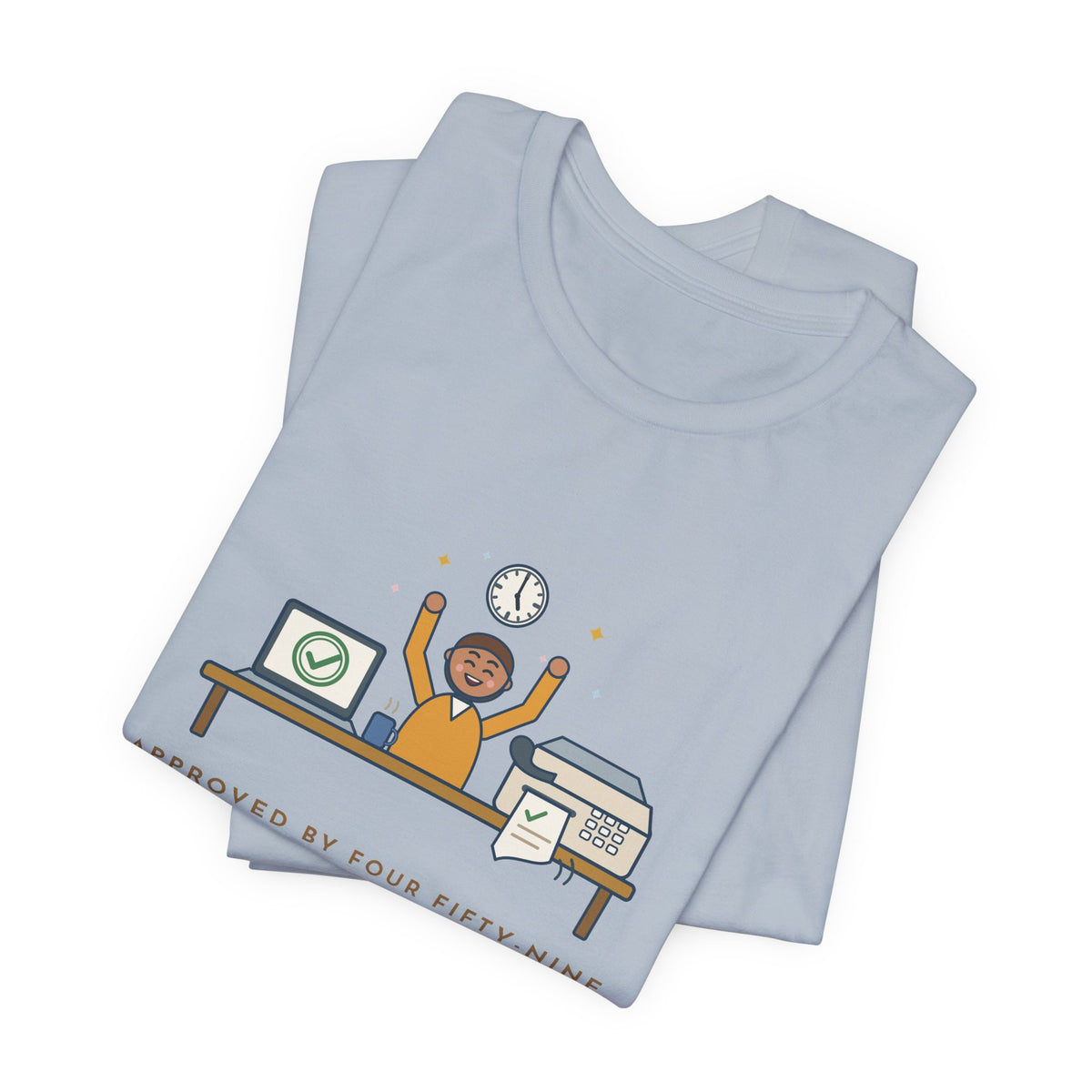 Utilization Review Nurse T-Shirt - Approved by Four Fifty-Nine, Fax Confirmed at Five