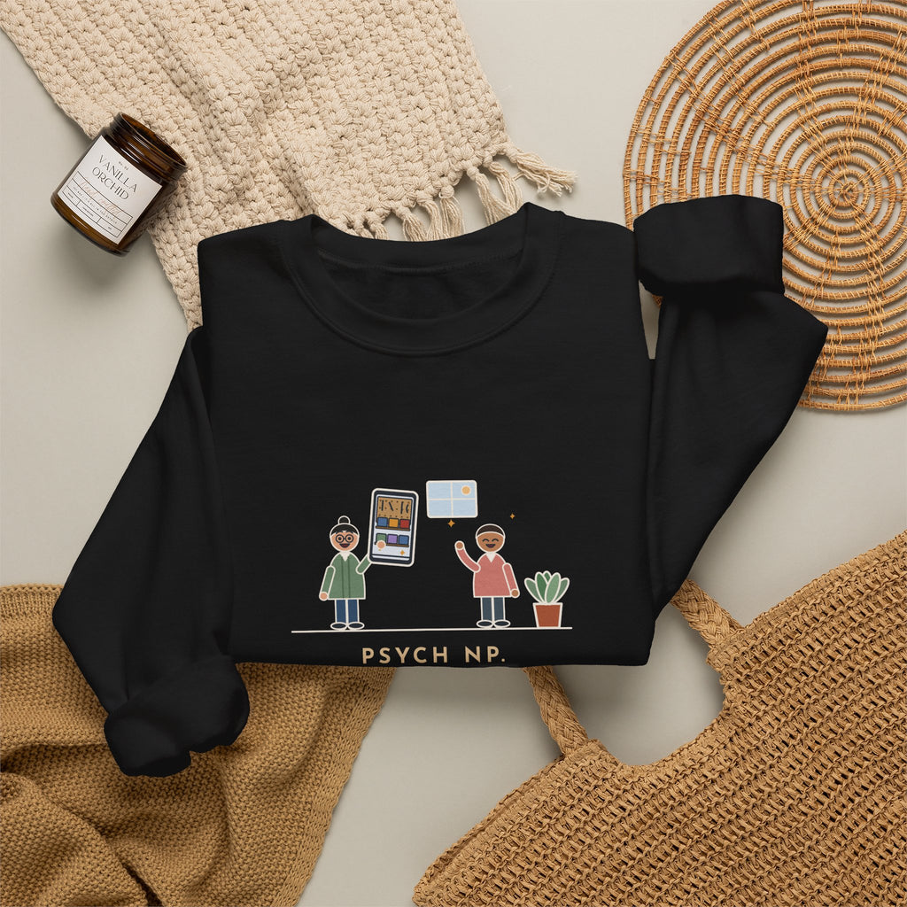 Psychiatric Nurse Practitioner Sweatshirt, Six-Week Follow-Up, He Brought a Photo of the Garage He Finally Cleaned