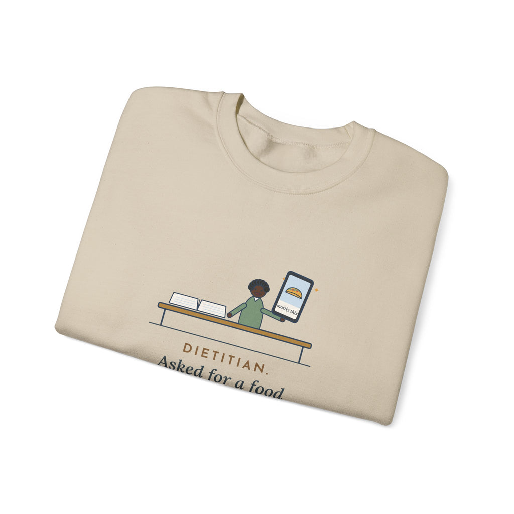 Dietitian Sweatshirt, Asked for a Food Diary, Got a Photo of One Taco and the Words Mostly This, Funny Food Diary Crewneck