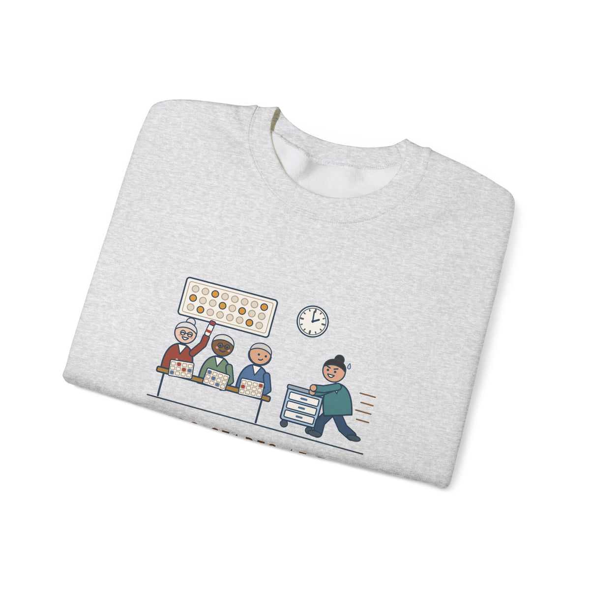 Assisted Living Nurse Crewneck Sweatshirt - Bingo at Two, Med Pass Done by One Fifty-Nine