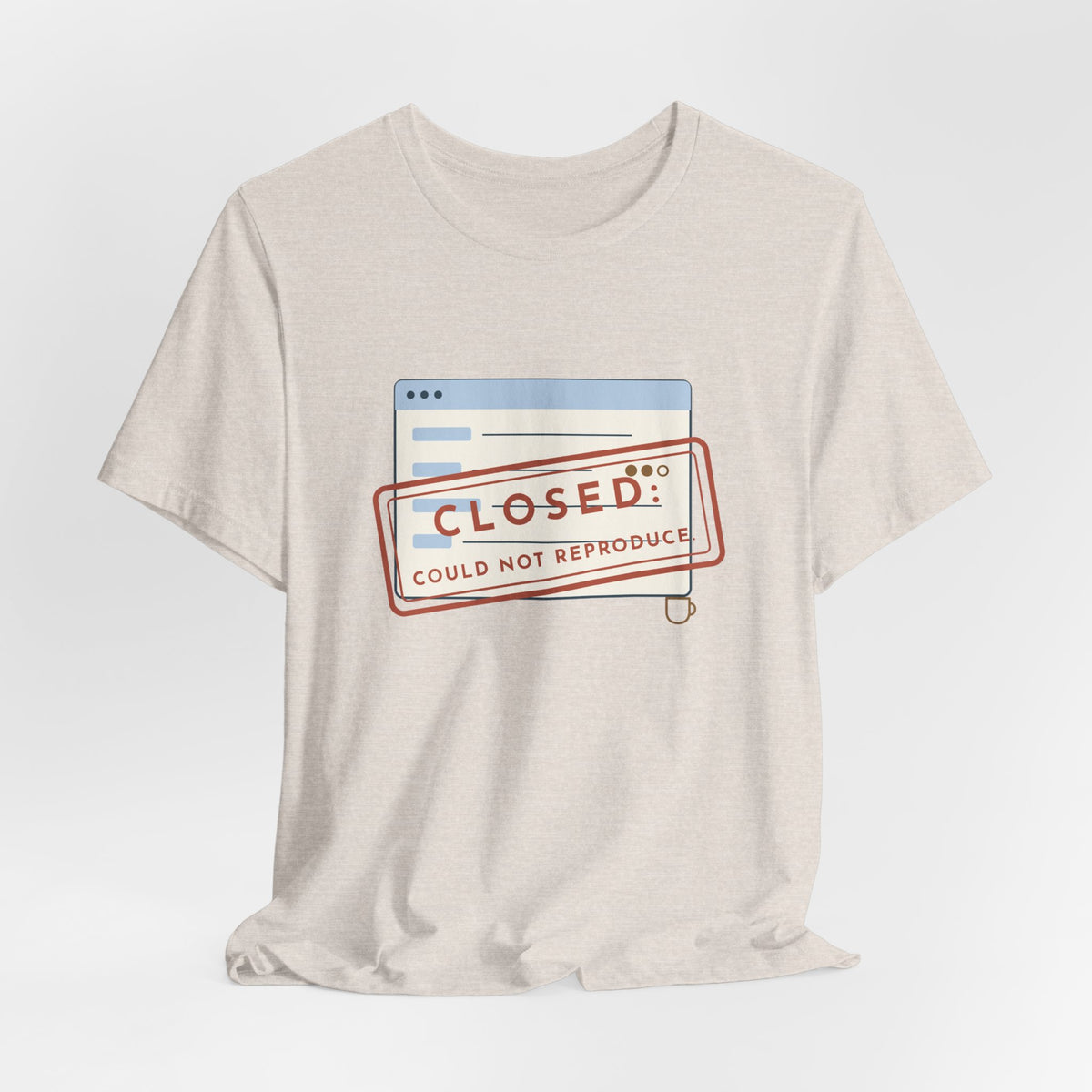 IT Support T-Shirt - Closed: Could Not Reproduce Help Desk Tee