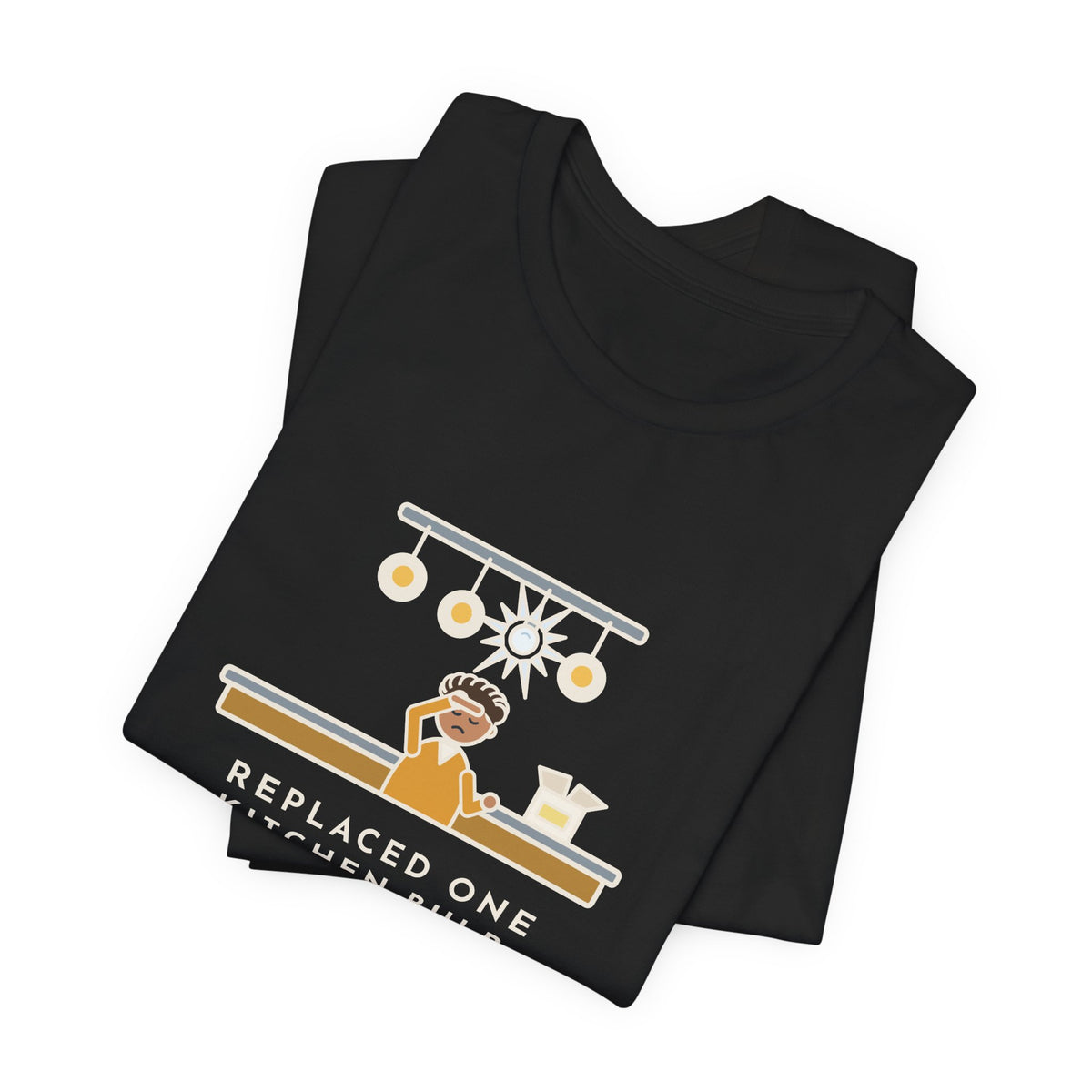 Funny Homeowner T-Shirt, Replaced One Kitchen Bulb, Now It's Three Warm Lights and One Very Bright One, Kitchen Ceiling Tee
