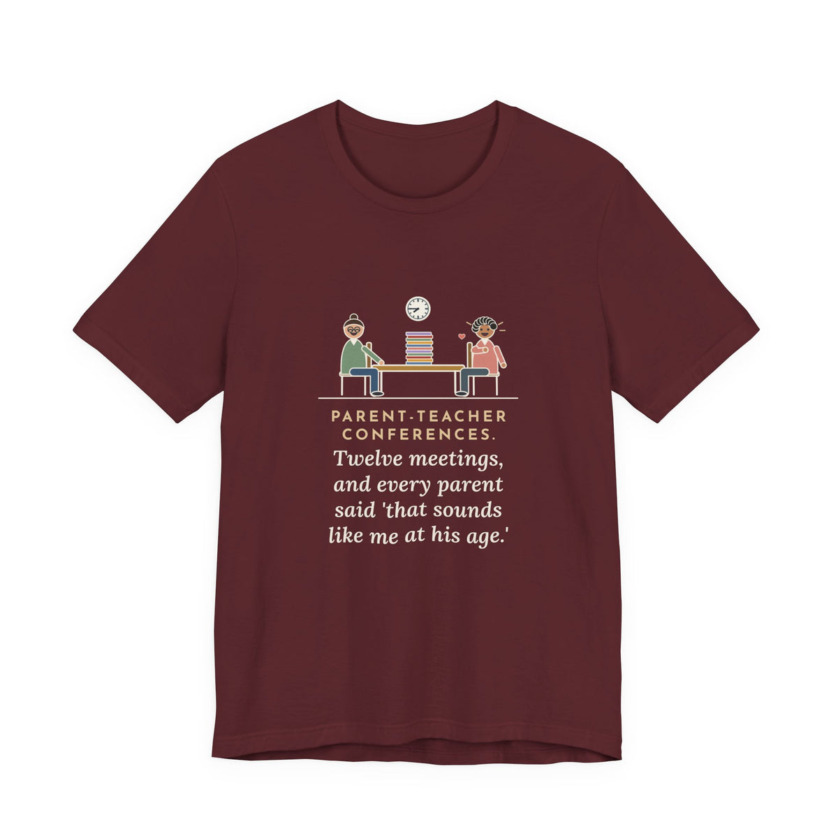 Funny Teacher T-Shirt, Parent-Teacher Conferences, Twelve Meetings, Every Parent Said That Sounds Like Me, Conference Night Tee