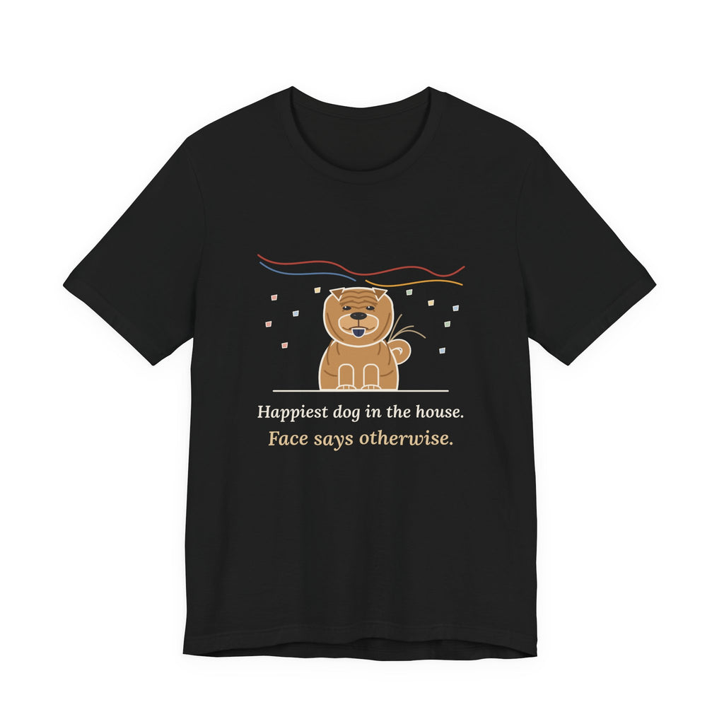 Shar-Pei T-Shirt - Happiest Dog in the House, Face Says Otherwise Funny Wrinkle Dog Tee