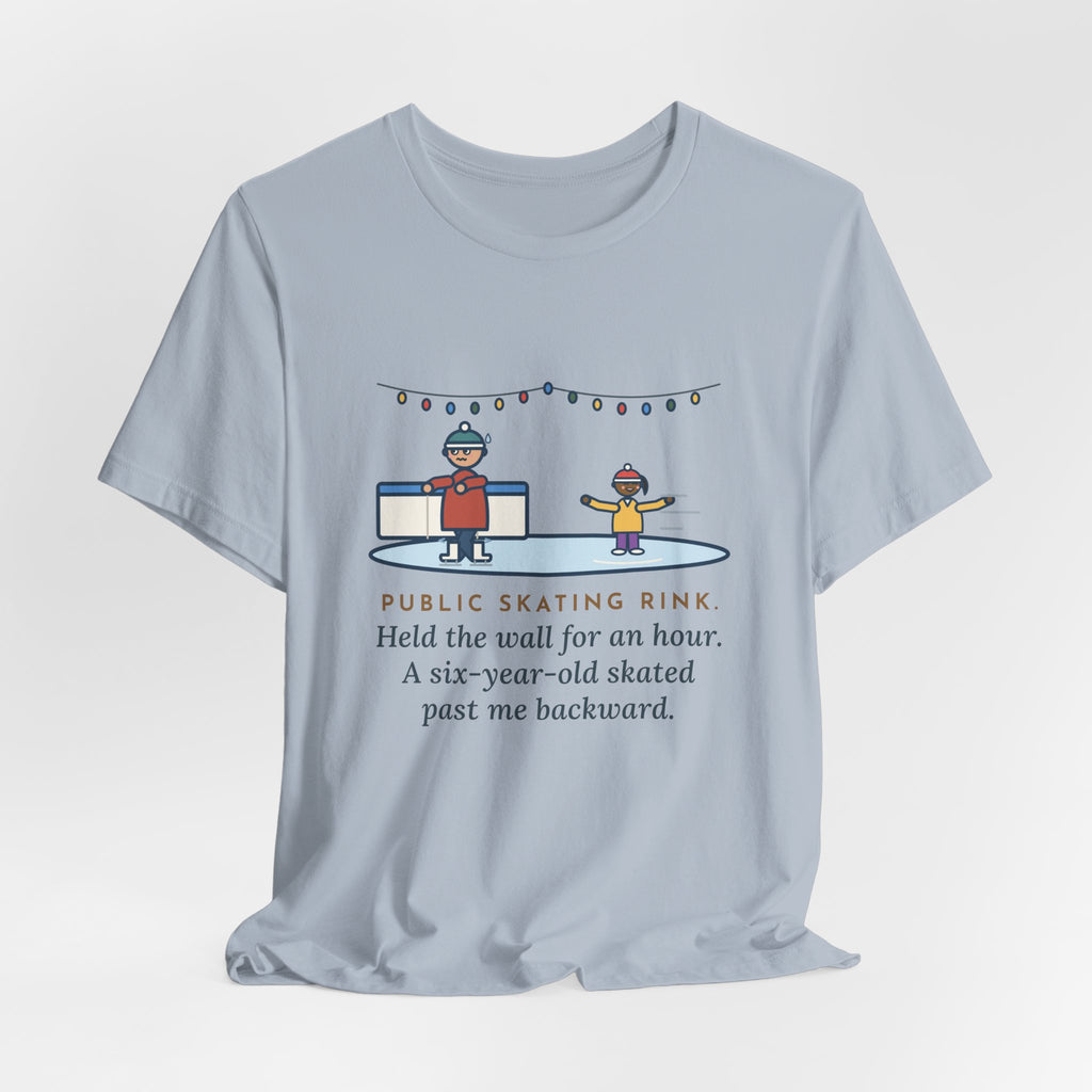 Funny Ice Skating T-Shirt, Held the Wall for an Hour, A Six-Year-Old Skated Past Me Backward, Outdoor Rink Tee