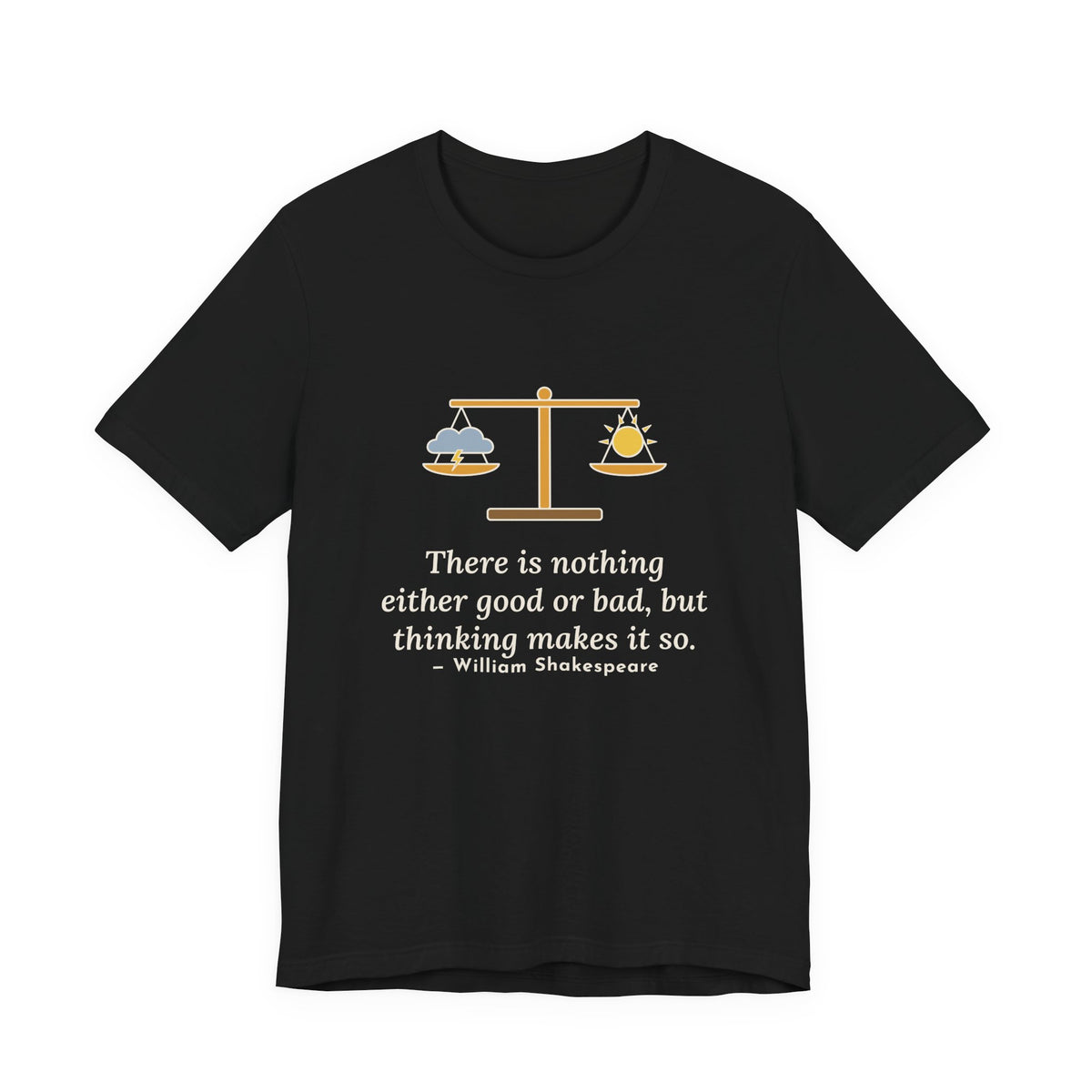 Shakespeare Quote T-Shirt, Nothing Either Good or Bad But Thinking Makes It So, Mindset Balanced Scale Tee