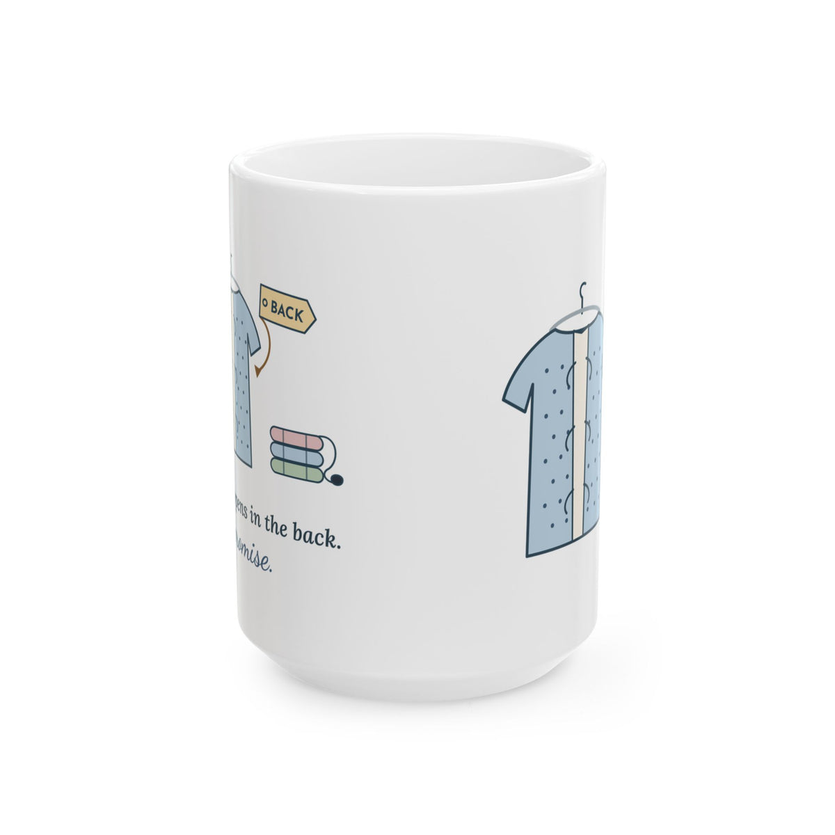 Large 15oz Medical Assistant Mug - The Gown Opens in the Back. I Promise.