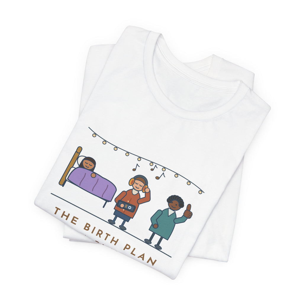 Certified Nurse-Midwife T-Shirt - The Birth Plan Had a Playlist, the Partner Was the DJ Funny Tee