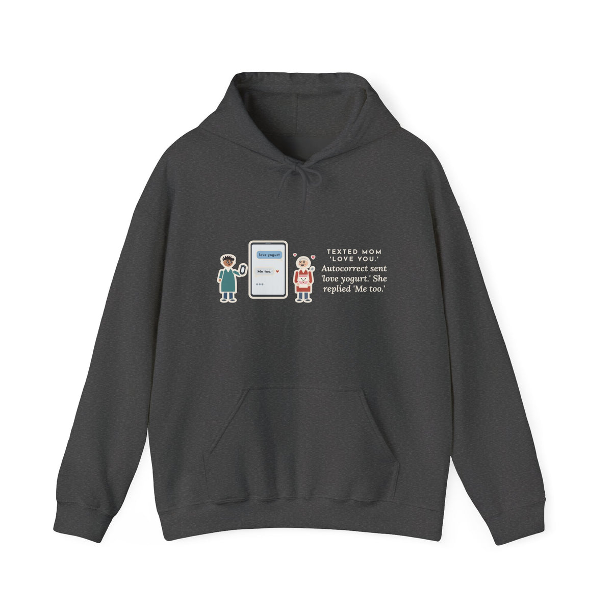 Funny Texting Mom Hoodie, Autocorrect Sent Love Yogurt, She Replied Me Too