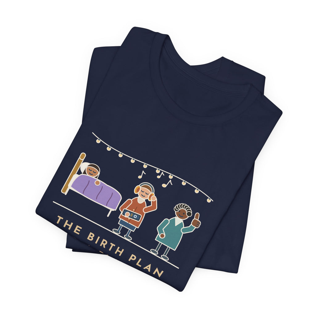 Certified Nurse-Midwife T-Shirt - The Birth Plan Had a Playlist, the Partner Was the DJ Funny Tee