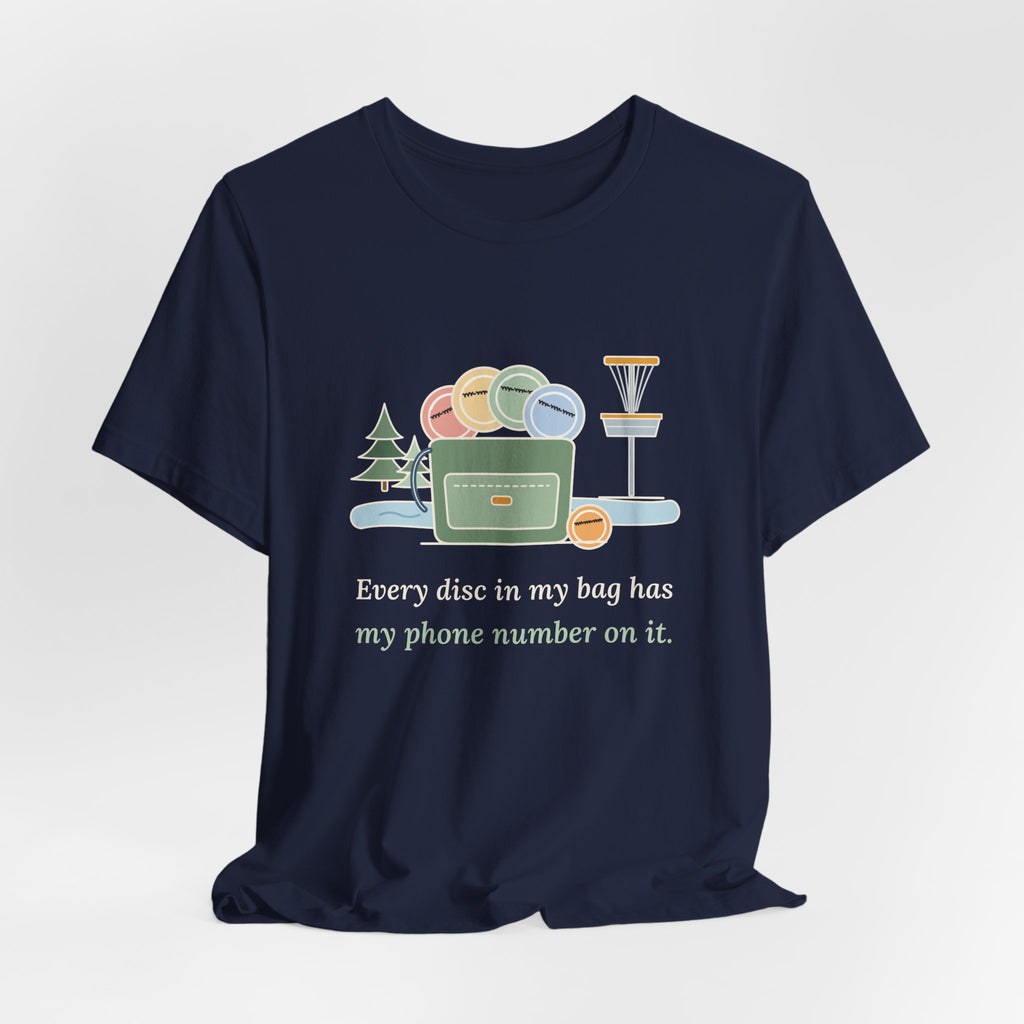 Disc Golf T-Shirt - Every Disc in My Bag Has My Phone Number on It. Funny Disc Golfer Tee