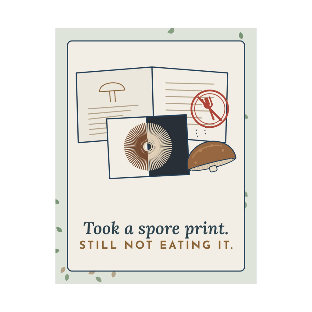 Mushroom Poster - Took a Spore Print. Still Not Eating It. Mycology Wall Art